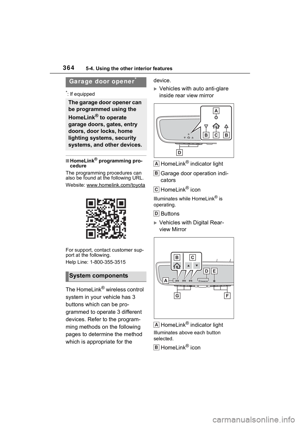 TOYOTA VENZA HYBRID 2023 Owners Manual 3645-4. Using the other interior features
*: If equipped
■HomeLink® programming pro-
cedure
The programming procedures can
also be found at the following URL.
Website: www.hom elink.com/toyota
For TOYOTA VENZA HYBRID 2023 Owners Manual 3645-4. Using the other interior features
*: If equipped
■HomeLink® programming pro-
cedure
The programming procedures can
also be found at the following URL.
Website: www.hom elink.com/toyota
For