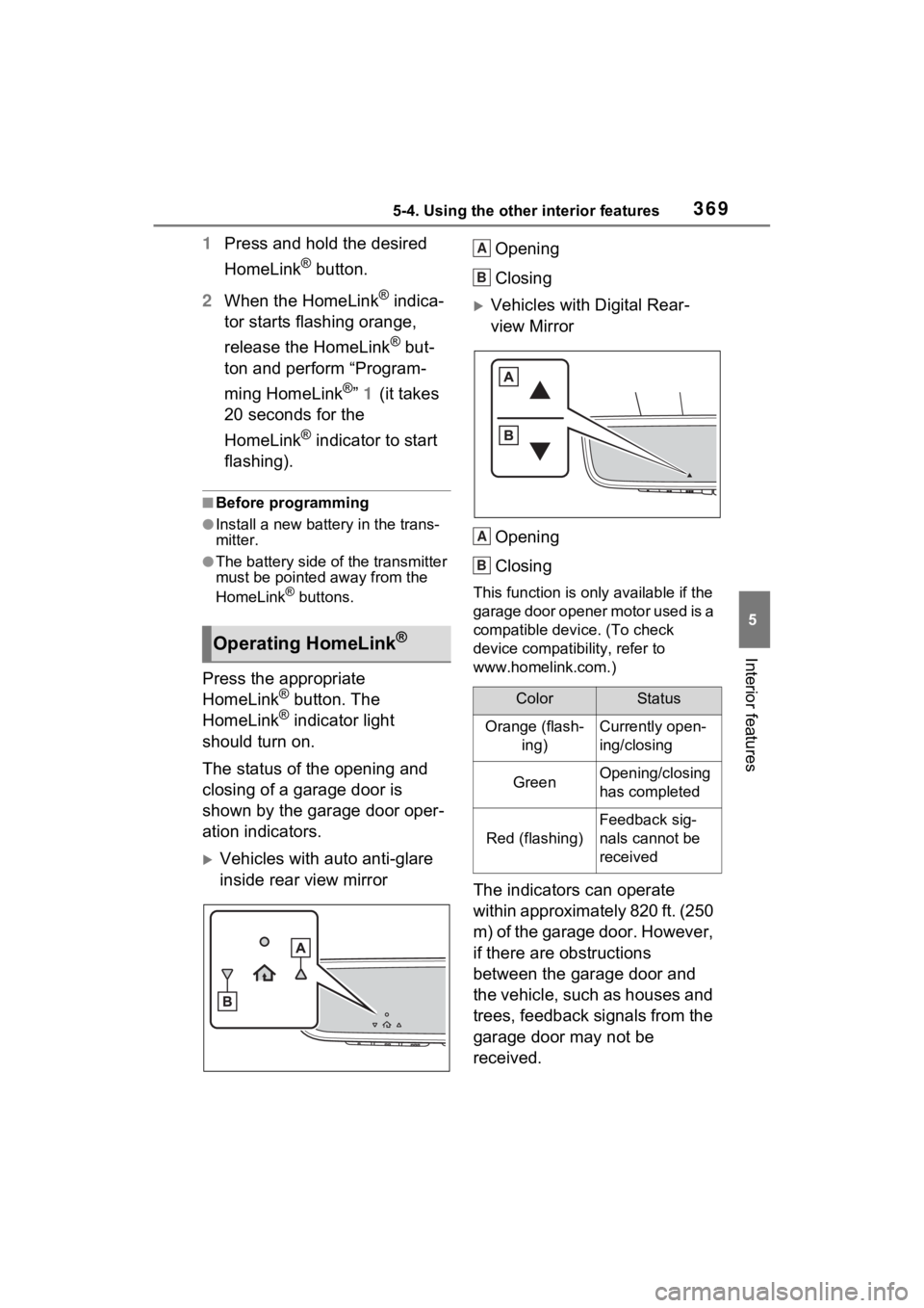 TOYOTA VENZA HYBRID 2023 Owners Manual 3695-4. Using the other interior features
5
Interior features
1Press and hold the desired
HomeLink
® button.
2 When the HomeLink
® indica-
tor starts flashing orange,
release the HomeLink
® but-
TOYOTA VENZA HYBRID 2023 Owners Manual 3695-4. Using the other interior features
5
Interior features
1Press and hold the desired
HomeLink
® button.
2 When the HomeLink
® indica-
tor starts flashing orange,
release the HomeLink
® but-