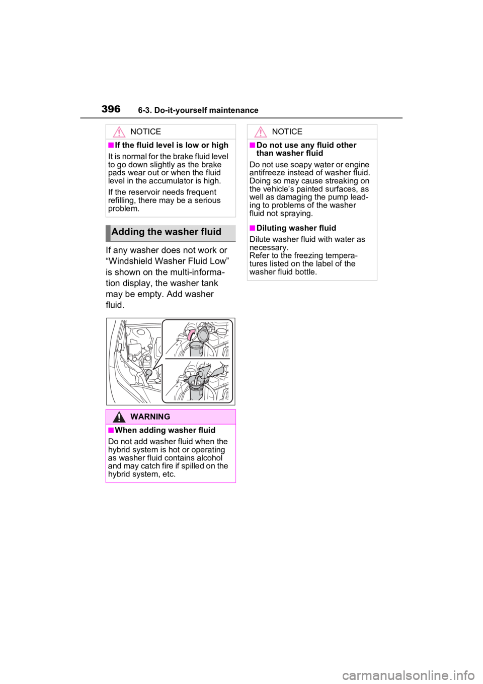 TOYOTA VENZA HYBRID 2023 Owners Manual 3966-3. Do-it-yourself maintenance
If any washer does not work or
“Windshield Washer Fluid Low”
is shown on the multi-informa-
tion display, the washer tank
may be empty. Add washer
fluid.
NOT TOYOTA VENZA HYBRID 2023 Owners Manual 3966-3. Do-it-yourself maintenance
If any washer does not work or
“Windshield Washer Fluid Low”
is shown on the multi-informa-
tion display, the washer tank
may be empty. Add washer
fluid.
NOT