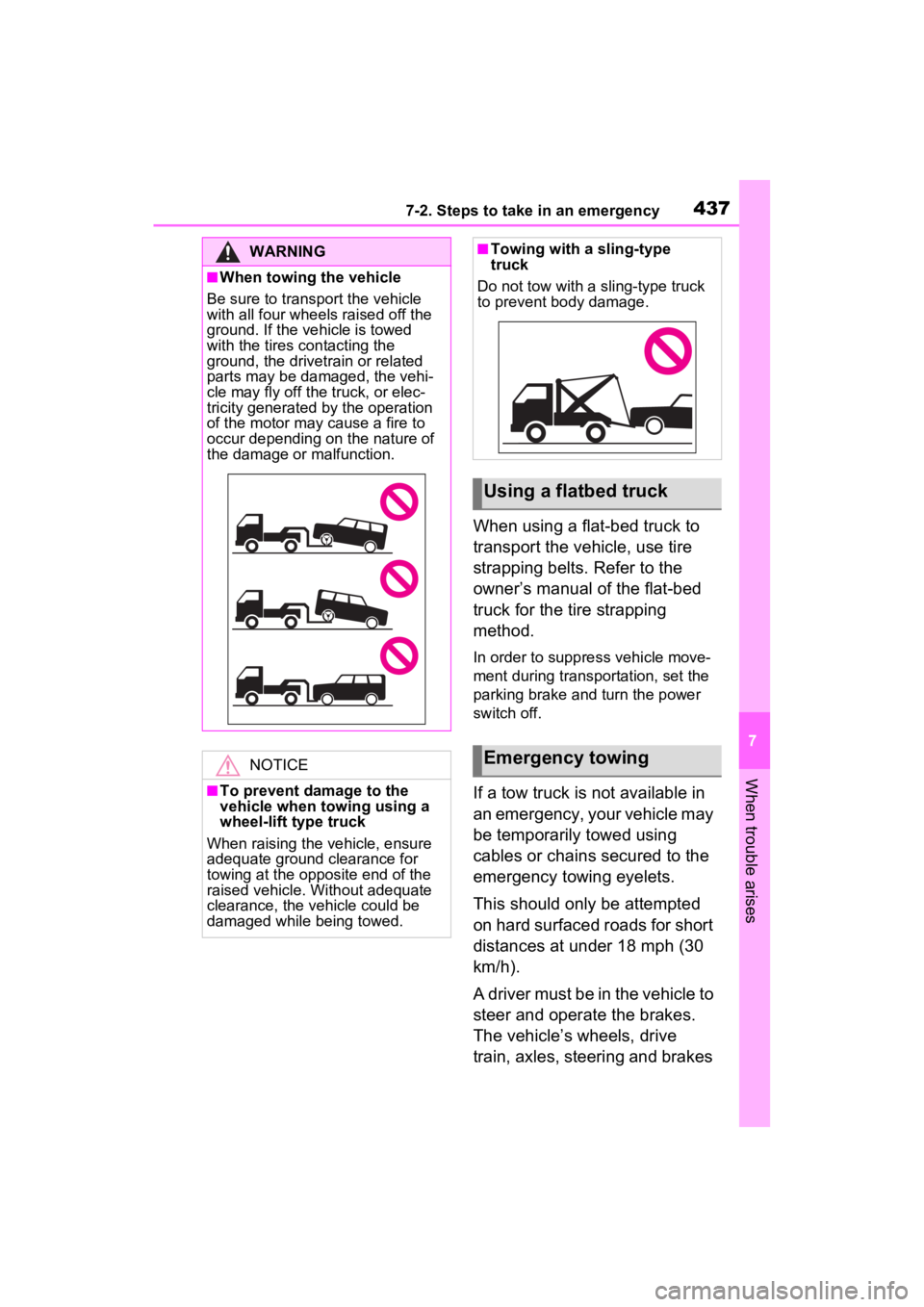 TOYOTA VENZA HYBRID 2023 Owners Manual 4377-2. Steps to take in an emergency
7
When trouble arises
When using a flat-bed truck to
transport the vehicle, use tire
strapping belts. Refer to the
owner’s manual of the flat-bed
truck for TOYOTA VENZA HYBRID 2023 Owners Manual 4377-2. Steps to take in an emergency
7
When trouble arises
When using a flat-bed truck to
transport the vehicle, use tire
strapping belts. Refer to the
owner’s manual of the flat-bed
truck for