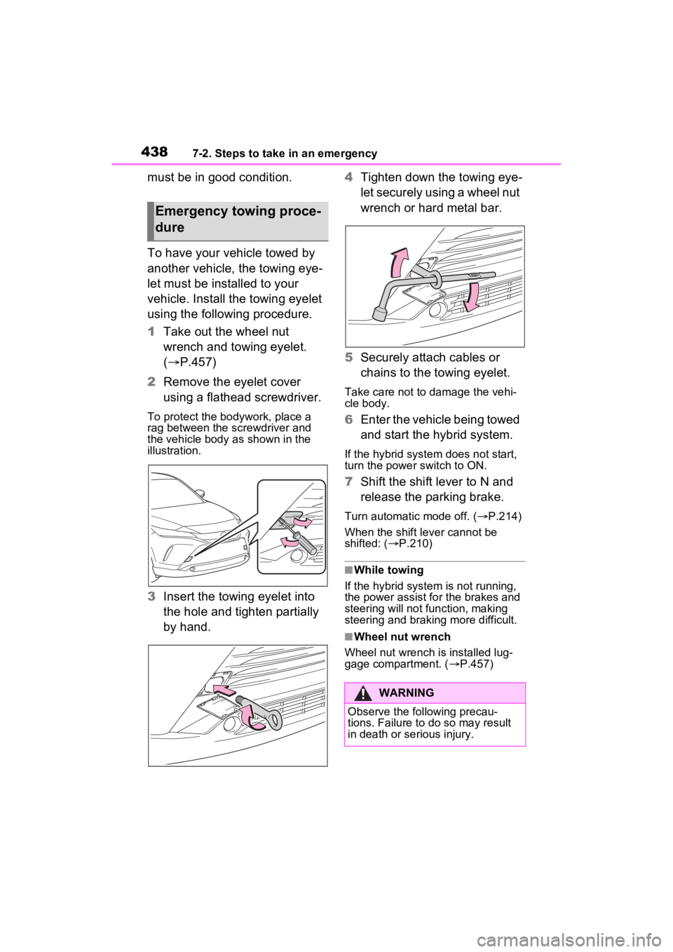 TOYOTA VENZA HYBRID 2023 Owners Manual 4387-2. Steps to take in an emergency
must be in good condition.
To have your vehicle towed by
another vehicle, the towing eye-
let must be installed to your
vehicle. Install the towing eyelet
usin TOYOTA VENZA HYBRID 2023 Owners Manual 4387-2. Steps to take in an emergency
must be in good condition.
To have your vehicle towed by
another vehicle, the towing eye-
let must be installed to your
vehicle. Install the towing eyelet
usin