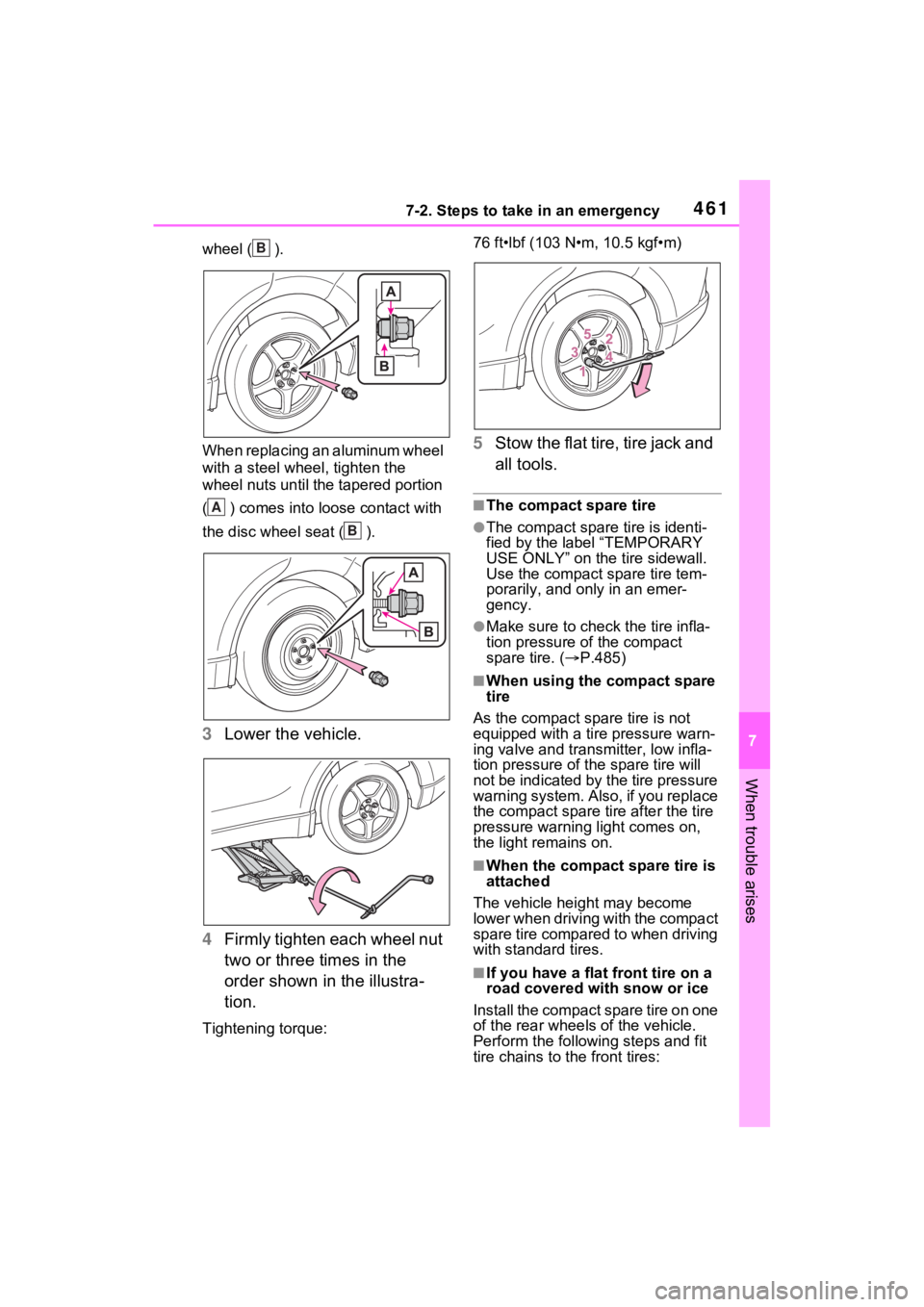 TOYOTA VENZA HYBRID 2023  Owners Manual 4617-2. Steps to take in an emergency
7
When trouble arises
wheel ( ).
When replacing an aluminum wheel 
with a steel wheel, tighten the 
wheel nuts until the tapered portion 
( ) comes into loose con