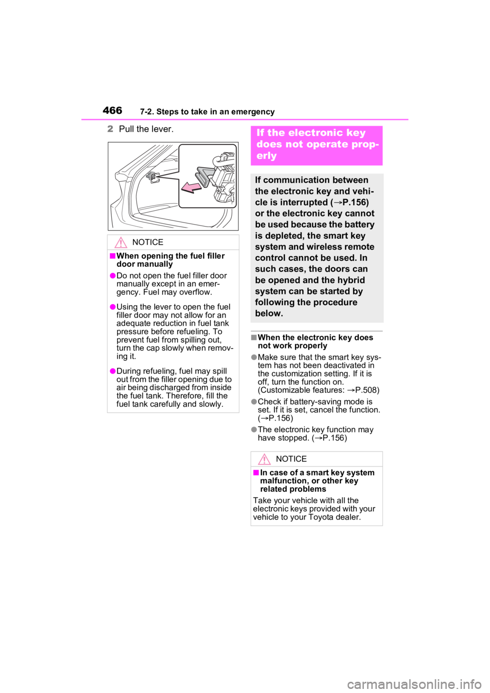 TOYOTA VENZA HYBRID 2023 Owners Manual 4667-2. Steps to take in an emergency
2Pull the lever.
■When the electronic key does
not work properly
●Make sure that the smart key sys-
tem has not been deactivated in
the customization settin TOYOTA VENZA HYBRID 2023 Owners Manual 4667-2. Steps to take in an emergency
2Pull the lever.
■When the electronic key does
not work properly
●Make sure that the smart key sys-
tem has not been deactivated in
the customization settin