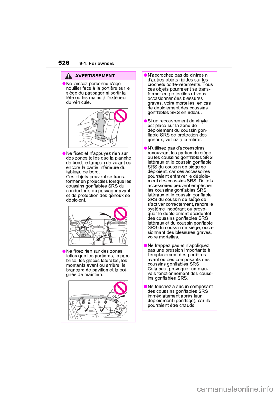 TOYOTA VENZA HYBRID 2023 Owners Manual 5269-1. For owners
AVERTISSEMENT
●Ne laissez personne s’age-
nouiller face à la portière sur le
siège du passager ni sortir la
tête ou les mains à l’extérieur
du véhicule.
●Ne fixez TOYOTA VENZA HYBRID 2023 Owners Manual 5269-1. For owners
AVERTISSEMENT
●Ne laissez personne s’age-
nouiller face à la portière sur le
siège du passager ni sortir la
tête ou les mains à l’extérieur
du véhicule.
●Ne fixez
