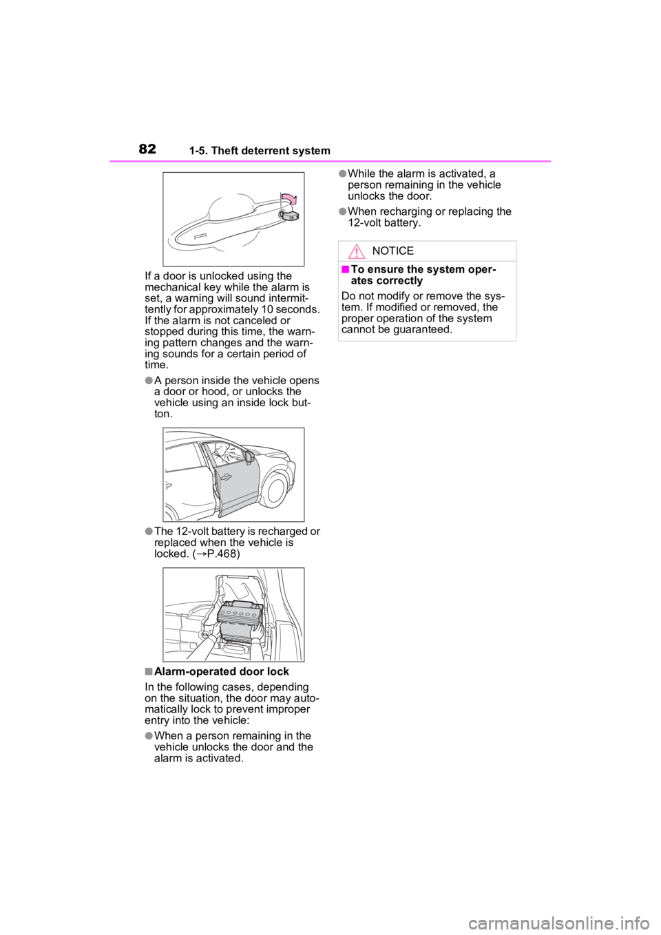 TOYOTA VENZA HYBRID 2023 Owners Manual 821-5. Theft deterrent system
If a door is unlocked using the
mechanical key while the alarm is
set, a warning will sound intermit-
tently for approximately 10 seconds.
If the alarm is not canceled TOYOTA VENZA HYBRID 2023 Owners Manual 821-5. Theft deterrent system
If a door is unlocked using the
mechanical key while the alarm is
set, a warning will sound intermit-
tently for approximately 10 seconds.
If the alarm is not canceled