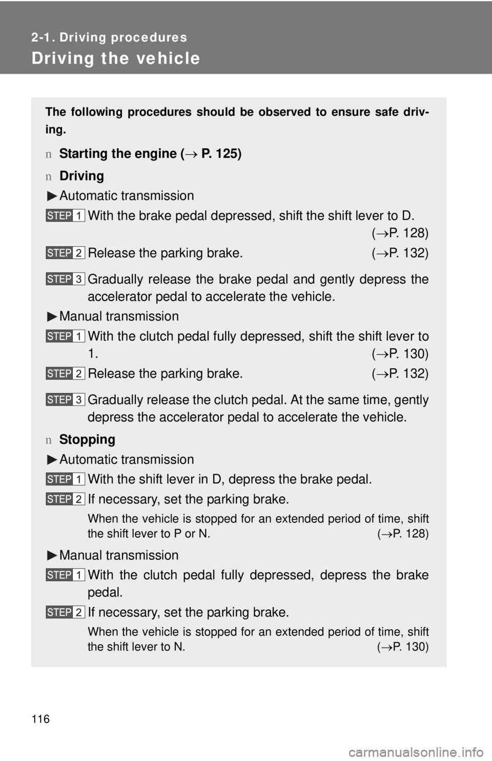 TOYOTA YARIS HATCHBACK 2009 Owners Manual 116
2-1. Driving procedures
Driving the vehicle
The following procedures should be observed to ensure safe driv-
ing.
n Starting the engine ( → P. 1 2 5 )
n Driving
Automatic transmission
With the TOYOTA YARIS HATCHBACK 2009 Owners Manual 116
2-1. Driving procedures
Driving the vehicle
The following procedures should be observed to ensure safe driv-
ing.
n Starting the engine ( → P. 1 2 5 )
n Driving
Automatic transmission
With the