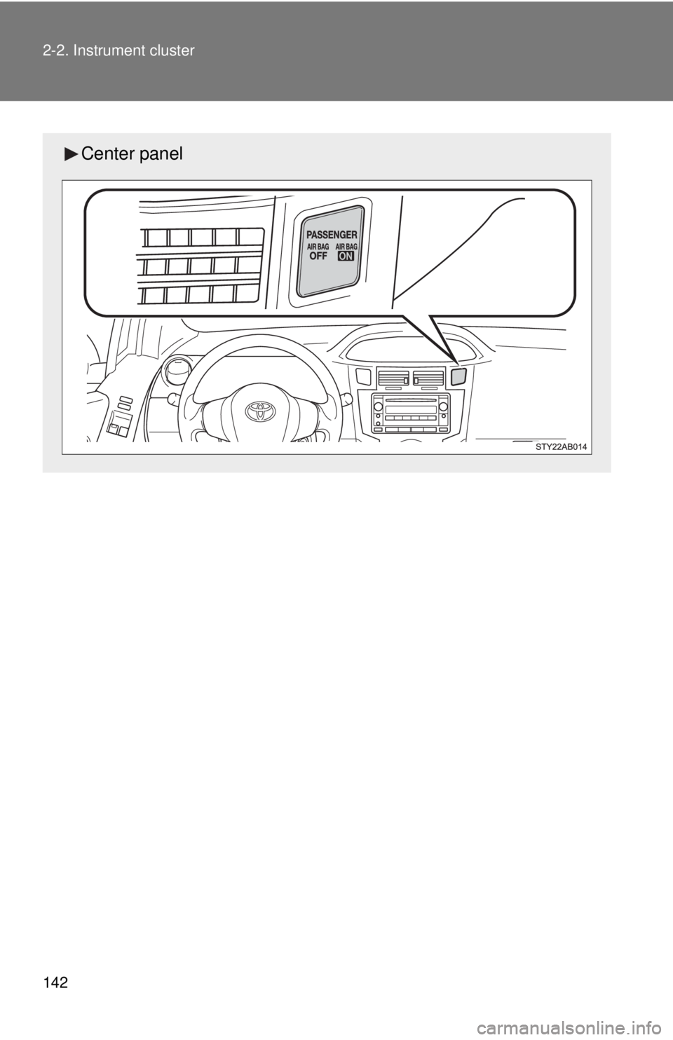 TOYOTA YARIS HATCHBACK 2009  Owners Manual 142 2-2. Instrument cluster
Center panel 