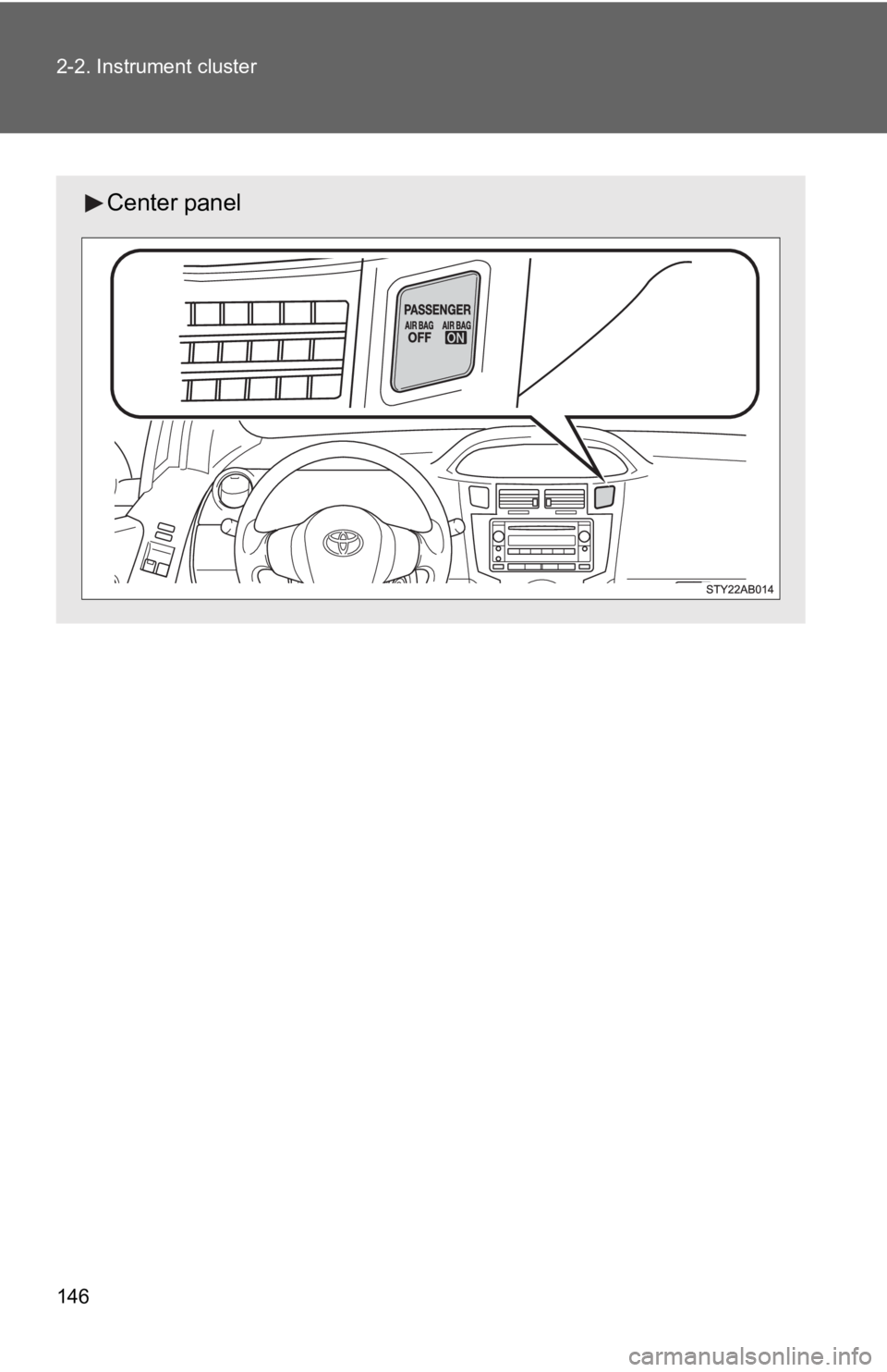 TOYOTA YARIS HATCHBACK 2010  Owners Manual 146 2-2. Instrument cluster
Center panel 