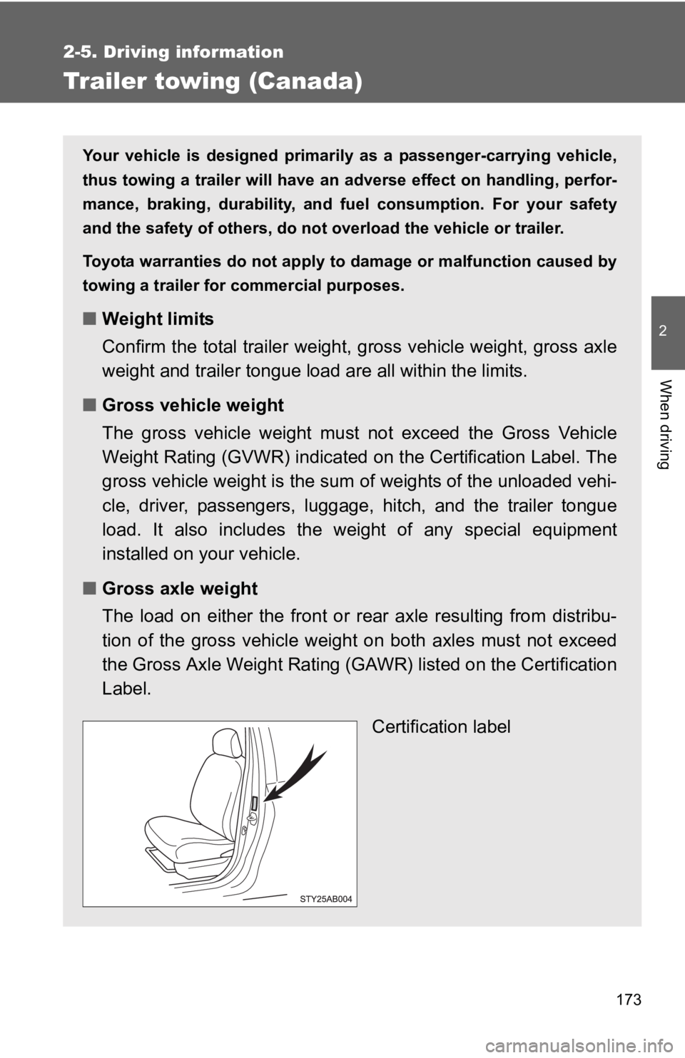 TOYOTA YARIS HATCHBACK 2010 Owners Manual 173
2-5. Driving information
2
When driving
Trailer towing (Canada)
Your vehicle is designed primarily as a passenger-carrying vehicle,
thus towing a trailer will have an ad verse effect on handling, TOYOTA YARIS HATCHBACK 2010 Owners Manual 173
2-5. Driving information
2
When driving
Trailer towing (Canada)
Your vehicle is designed primarily as a passenger-carrying vehicle,
thus towing a trailer will have an ad verse effect on handling,