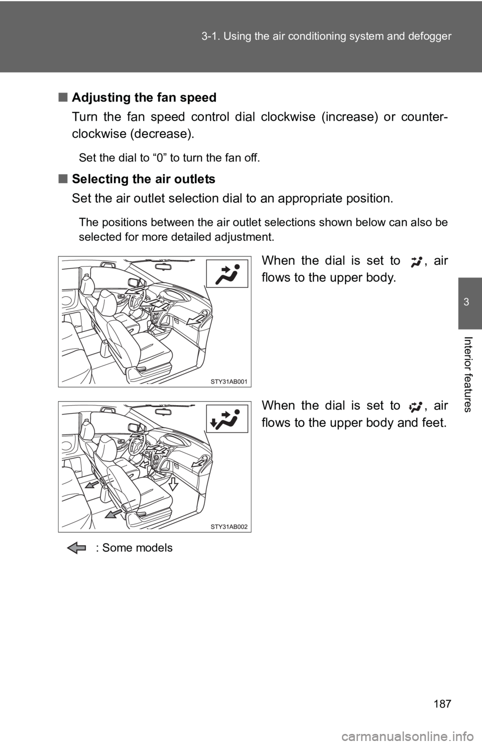 TOYOTA YARIS HATCHBACK 2010  Owners Manual 187
3-1. Using the air conditioning system
 and defogger
3
Interior features
■Adjusting the fan speed
Turn the fan speed control dial  clockwise (increase) or counter-
clockwise (decrease).
Set the 