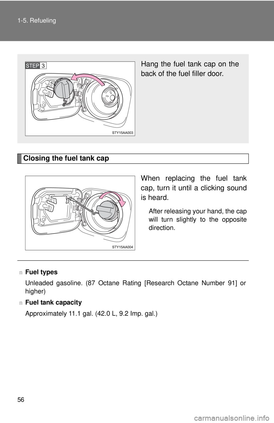 TOYOTA YARIS SEDAN 2008  Owners Manual 56 1-5. Refueling
Closing the fuel tank capWhen replacing the fuel tank
cap, turn it until a clicking sound
is heard.
After releasing your hand, the cap
will turn slightly to the opposite
direction.
H