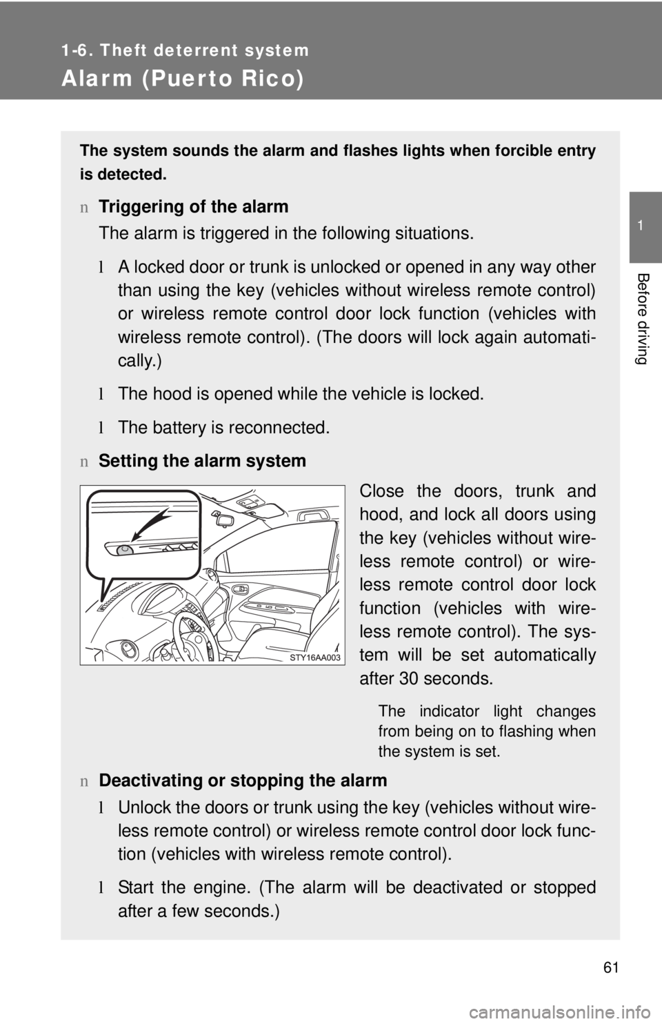 TOYOTA YARIS SEDAN 2008 Owners Manual 61
1
1-6. Theft deterrent system
Before driving
Alarm (Puerto Rico)
The system sounds the alarm and flashes lights when forcible entry
is detected.
n Triggering of the alarm
The alarm is triggered in TOYOTA YARIS SEDAN 2008 Owners Manual 61
1
1-6. Theft deterrent system
Before driving
Alarm (Puerto Rico)
The system sounds the alarm and flashes lights when forcible entry
is detected.
n Triggering of the alarm
The alarm is triggered in