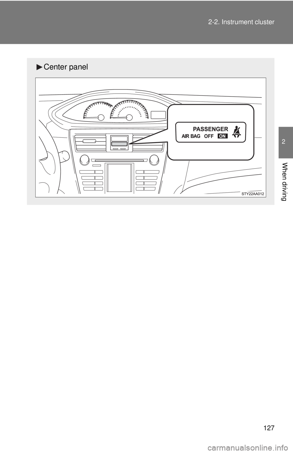 TOYOTA YARIS SEDAN 2010  Owners Manual 127
2-2. Instrument cluster
2
When driving
Center panel 