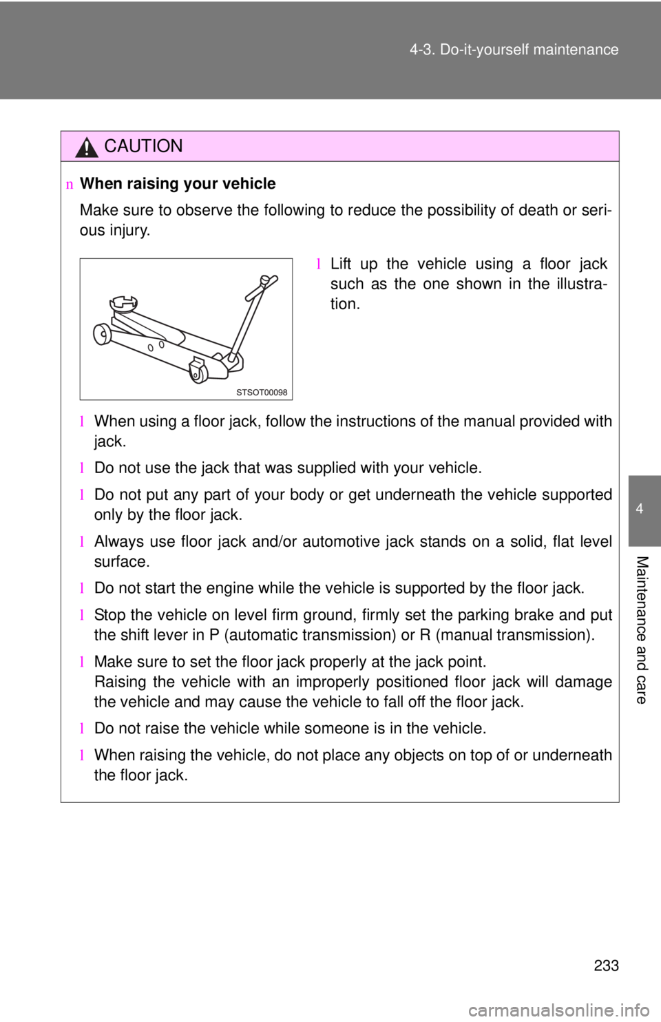 TOYOTA YARIS SEDAN 2010 Owners Manual 233
4-3. Do-it-yourself maintenance
4
Maintenance and care
CAUTION
n
When raising your vehicle
Make sure to observe the following to reduce the possibility of death or\
seri-
ous injury.
lWhen using TOYOTA YARIS SEDAN 2010 Owners Manual 233
4-3. Do-it-yourself maintenance
4
Maintenance and care
CAUTION
n
When raising your vehicle
Make sure to observe the following to reduce the possibility of death or\
seri-
ous injury.
lWhen using