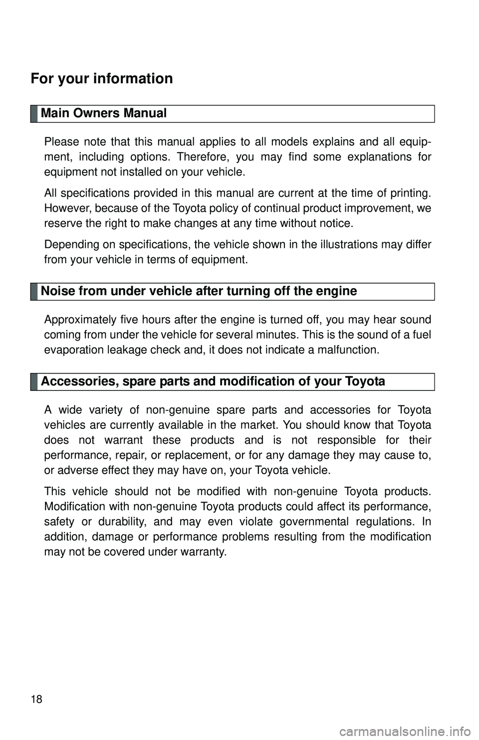 TOYOTA YARIS SEDAN 2011 Owners Manual 18
For your information
Main Owners Manual
Please note that this manual applies to all models explains and all equip-
ment, including options. Therefore, you may find some explanations for
equipment n TOYOTA YARIS SEDAN 2011 Owners Manual 18
For your information
Main Owners Manual
Please note that this manual applies to all models explains and all equip-
ment, including options. Therefore, you may find some explanations for
equipment n
