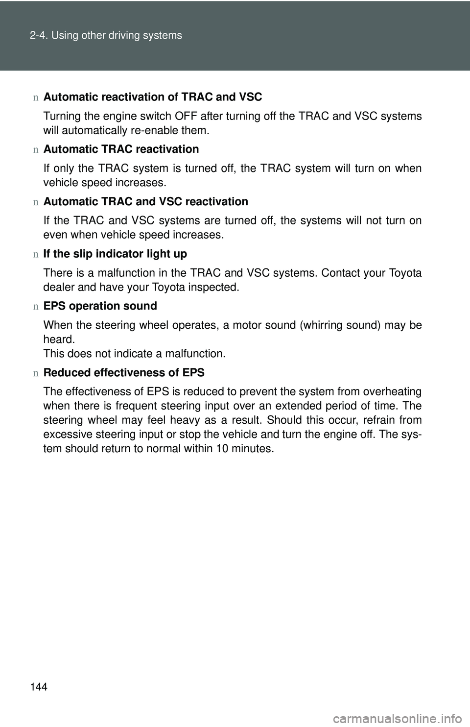 TOYOTA YARIS SEDAN 2011 Owners Manual 144 2-4. Using other driving systems
nAutomatic reactivation of TRAC and VSC
Turning the engine switch OFF after turning off the TRAC and VSC systems
will automatically re-enable them.
n Automatic TRA TOYOTA YARIS SEDAN 2011 Owners Manual 144 2-4. Using other driving systems
nAutomatic reactivation of TRAC and VSC
Turning the engine switch OFF after turning off the TRAC and VSC systems
will automatically re-enable them.
n Automatic TRA