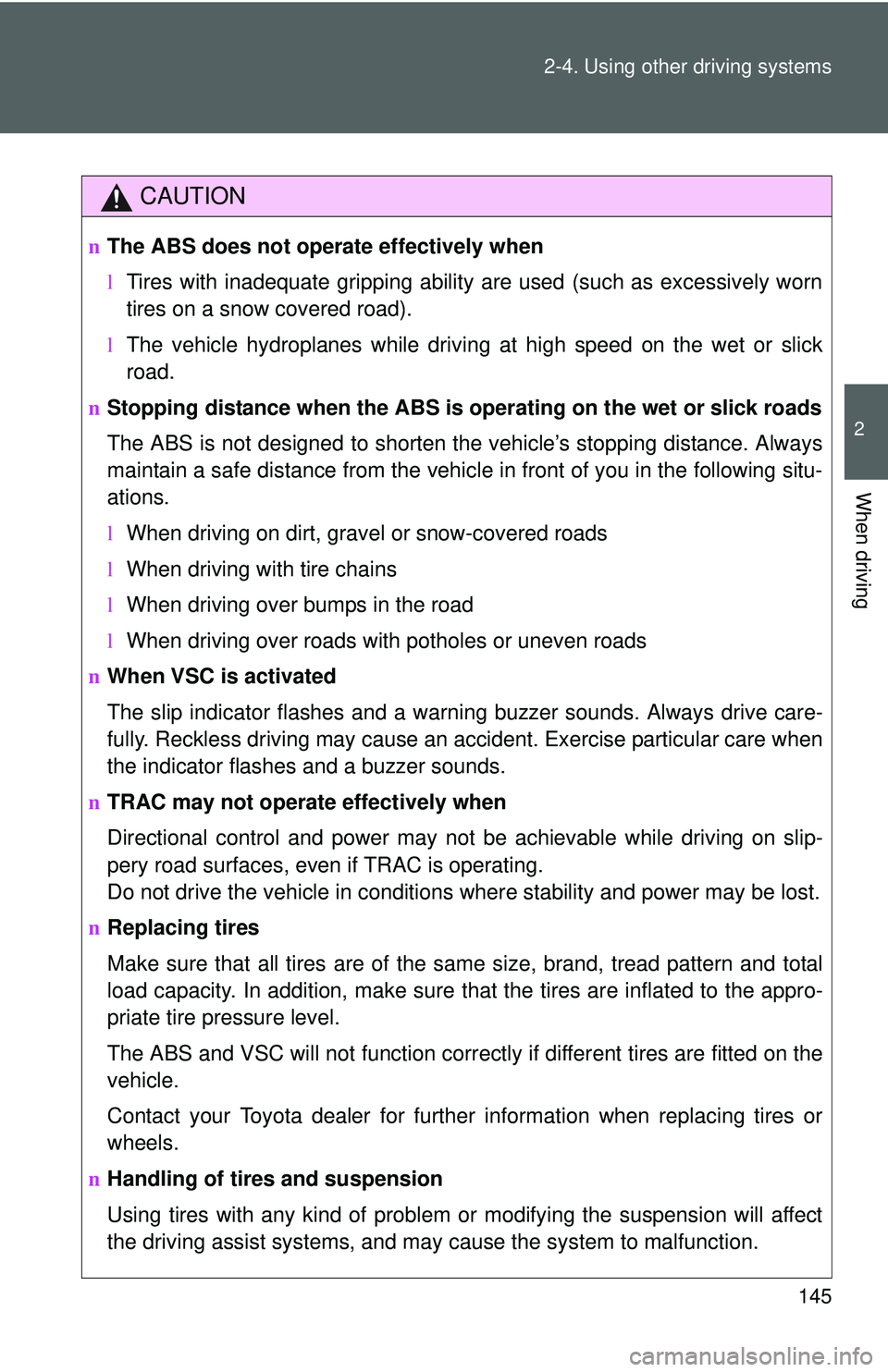 TOYOTA YARIS SEDAN 2011 Owners Manual 145
2-4. Using other
driving systems
2
When driving
CAUTION
nThe ABS does not opera te effectively when
l Tires with inadequate gripping ability are used (such as excessively worn
tires on a snow cov TOYOTA YARIS SEDAN 2011 Owners Manual 145
2-4. Using other
driving systems
2
When driving
CAUTION
nThe ABS does not opera te effectively when
l Tires with inadequate gripping ability are used (such as excessively worn
tires on a snow cov