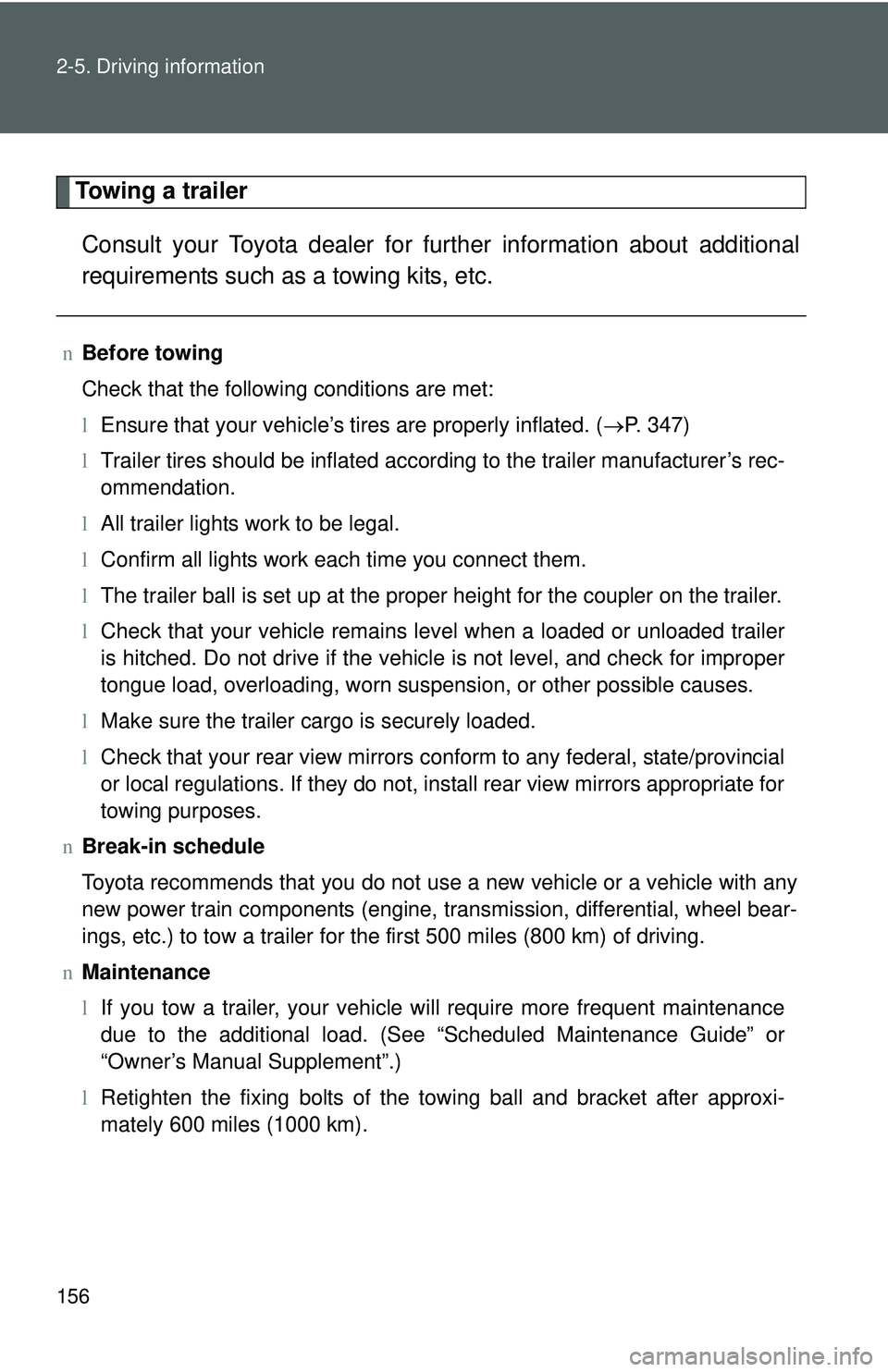 TOYOTA YARIS SEDAN 2011 Owners Manual 156 2-5. Driving information
Towing a trailerConsult your Toyota dealer for further information about additional
requirements such as a towing kits, etc.
n Before towing
Check that the following condi TOYOTA YARIS SEDAN 2011 Owners Manual 156 2-5. Driving information
Towing a trailerConsult your Toyota dealer for further information about additional
requirements such as a towing kits, etc.
n Before towing
Check that the following condi