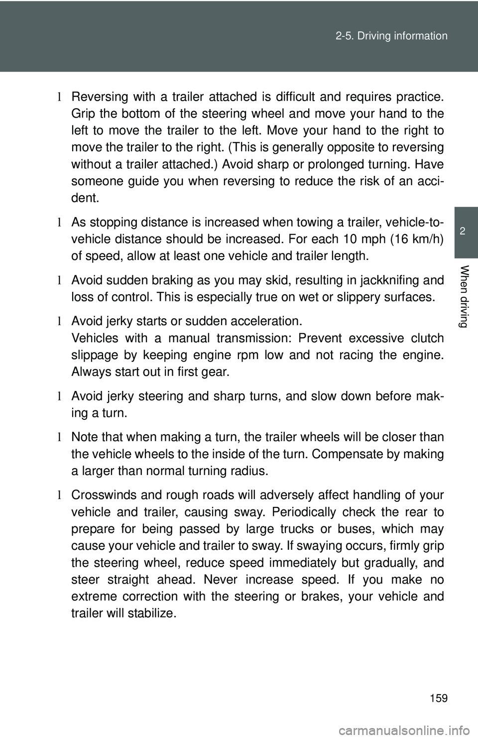 TOYOTA YARIS SEDAN 2011 Owners Manual 159
2-5. Driving information
2
When driving
l
Reversing with a trailer attached is difficult and requires practice.
Grip the bottom of the steering wheel and move your hand to the
left to move the t TOYOTA YARIS SEDAN 2011 Owners Manual 159
2-5. Driving information
2
When driving
l
Reversing with a trailer attached is difficult and requires practice.
Grip the bottom of the steering wheel and move your hand to the
left to move the t