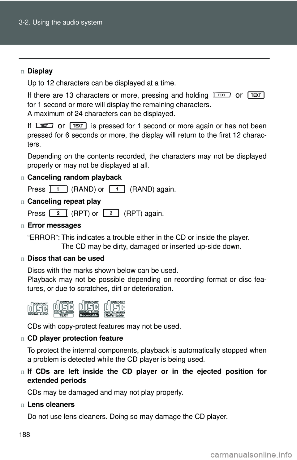 TOYOTA YARIS SEDAN 2011 Owners Manual 188 3-2. Using the audio system
nDisplay
Up to 12 characters can be displayed at a time.
If there are 13 characters or more, pressing and holding
or
for 1 second or more will display the remaining TOYOTA YARIS SEDAN 2011 Owners Manual 188 3-2. Using the audio system
nDisplay
Up to 12 characters can be displayed at a time.
If there are 13 characters or more, pressing and holding
or
for 1 second or more will display the remaining