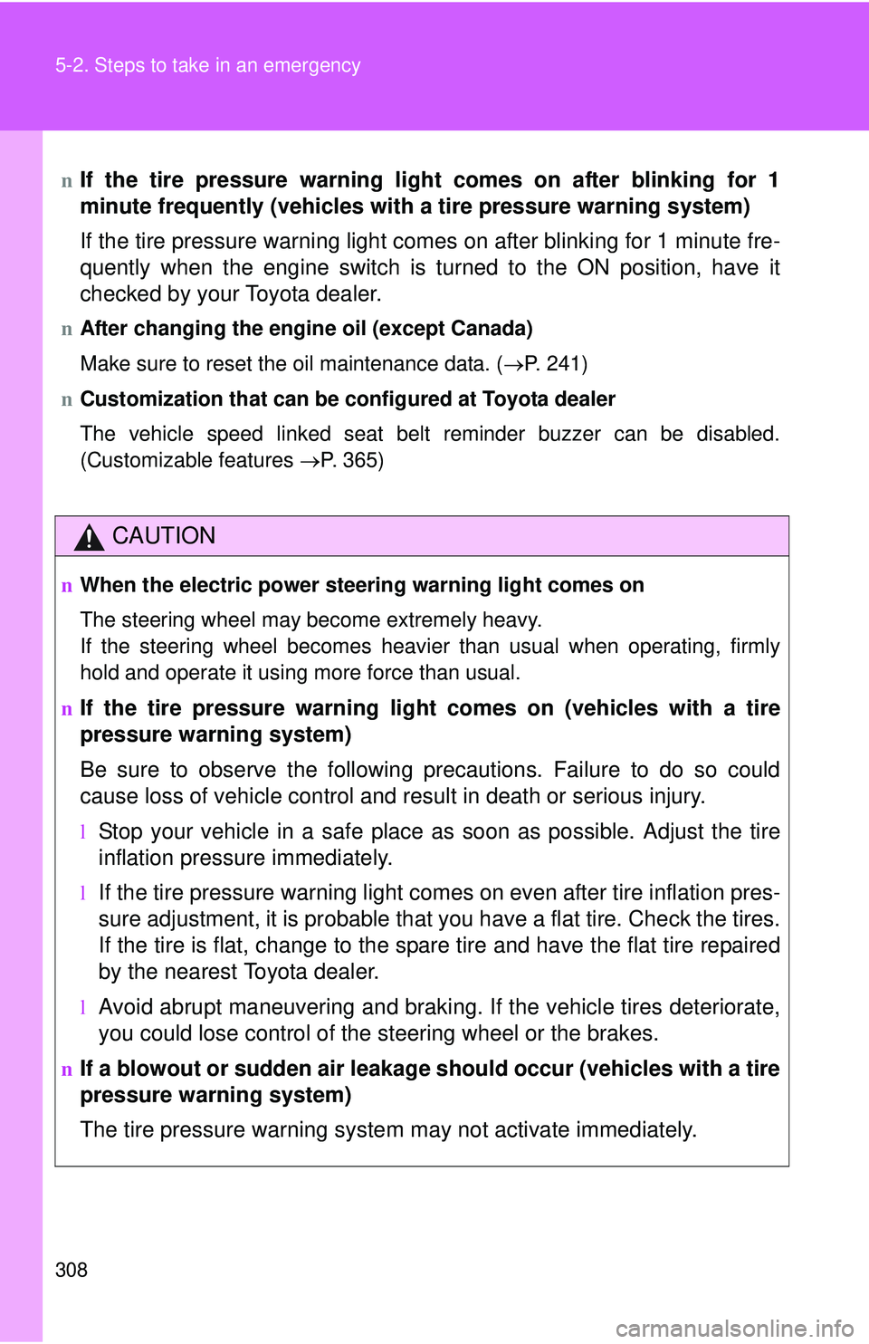 TOYOTA YARIS SEDAN 2011  Owners Manual 308 5-2. Steps to take in an emergency
nIf the tire pressure warning light comes on after blinking for 1
minute frequently (vehicles with a tire pressure warning system)
If the tire pressure warning l
