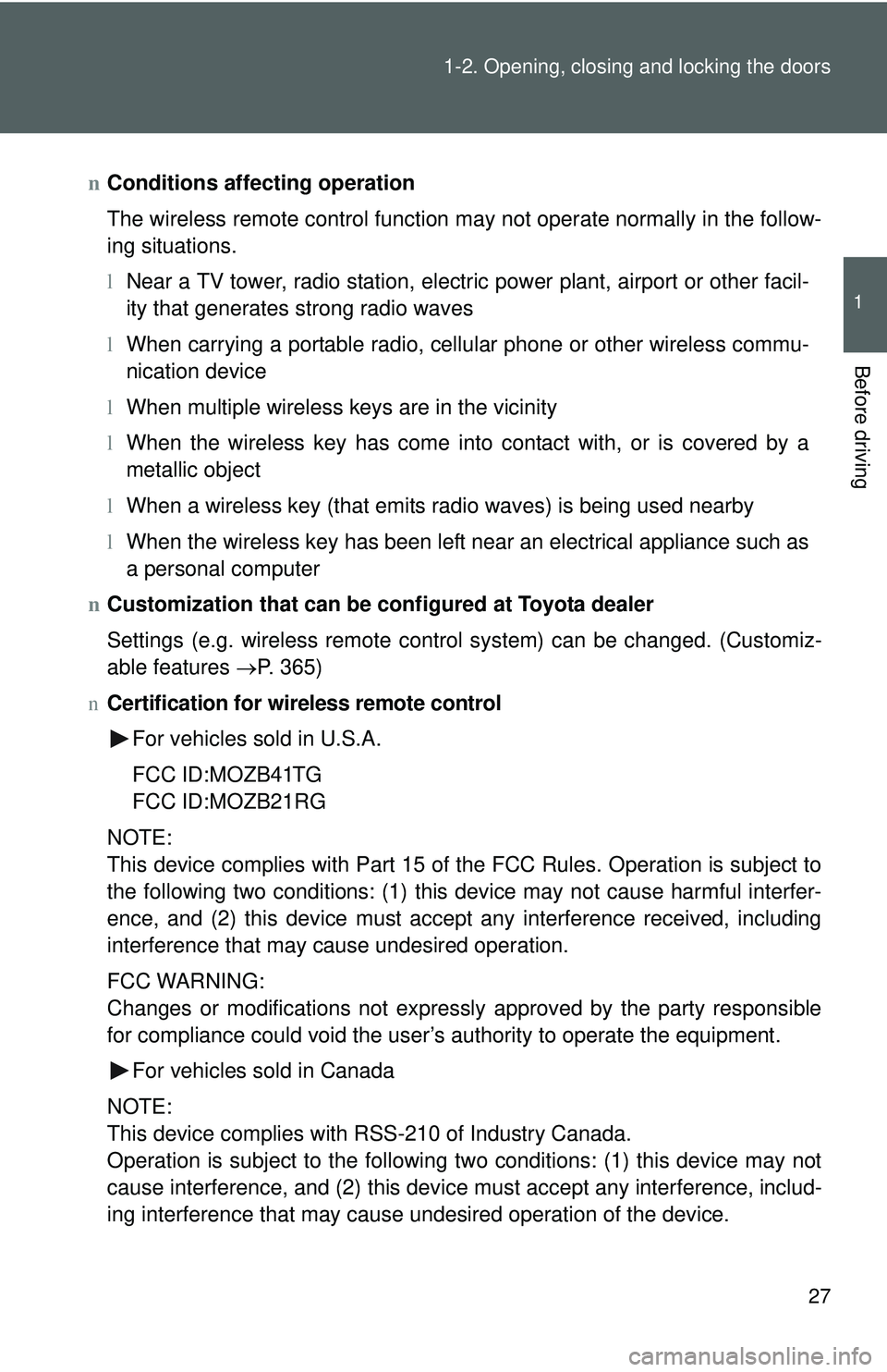 TOYOTA YARIS SEDAN 2011 Owners Manual 27
1-2. Opening, closing and locking the doors
1
Before driving
n
Conditions affecting operation
The wireless remote control function may not operate normally in the follow-
ing situations.
lNear a TV TOYOTA YARIS SEDAN 2011 Owners Manual 27
1-2. Opening, closing and locking the doors
1
Before driving
n
Conditions affecting operation
The wireless remote control function may not operate normally in the follow-
ing situations.
lNear a TV