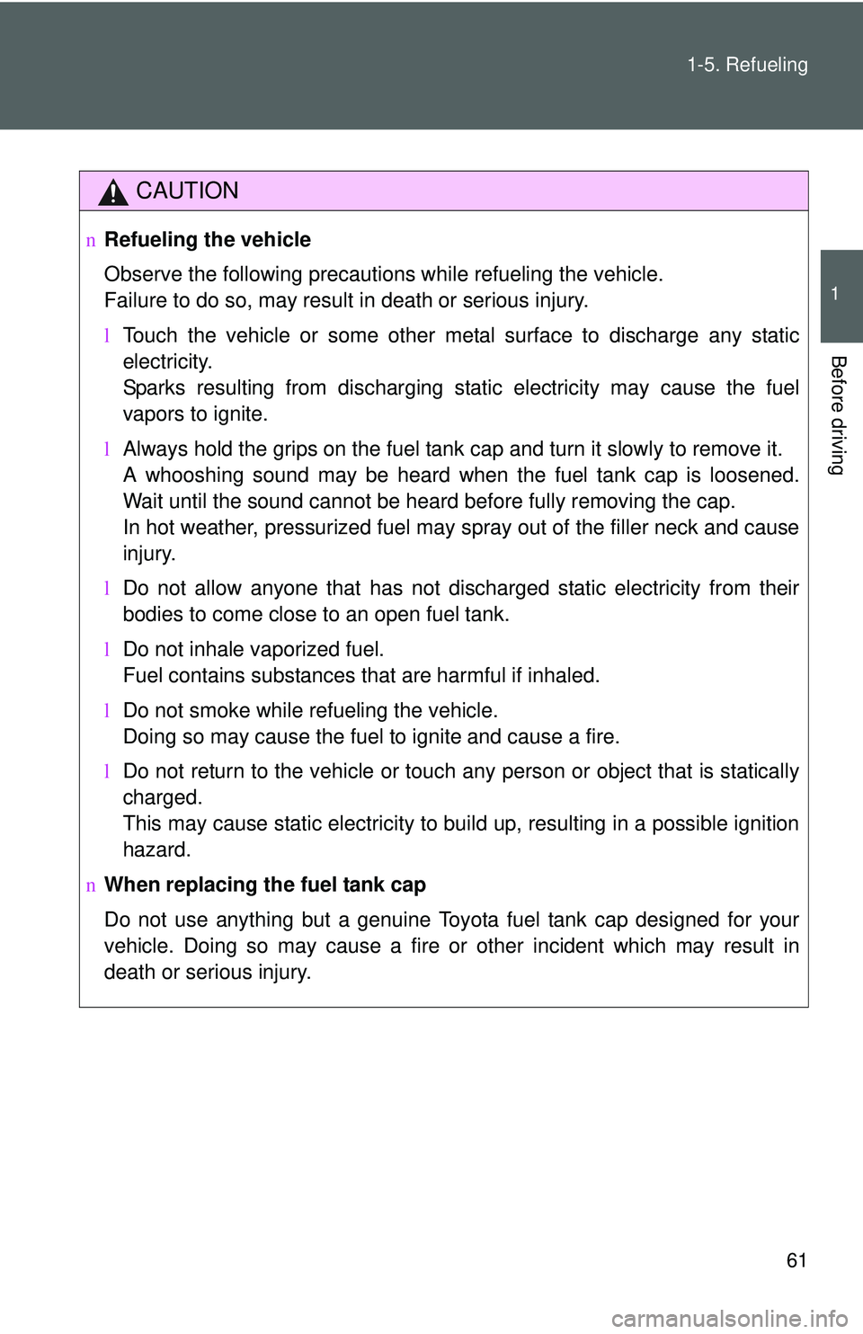 TOYOTA YARIS SEDAN 2011 Owners Manual 61
1-5. Refueling
1
Before driving
CAUTION
n
Refueling the vehicle
Observe the following precautions while refueling the vehicle.
Failure to do so, may result in death or serious injury.
lTouch the v TOYOTA YARIS SEDAN 2011 Owners Manual 61
1-5. Refueling
1
Before driving
CAUTION
n
Refueling the vehicle
Observe the following precautions while refueling the vehicle.
Failure to do so, may result in death or serious injury.
lTouch the v