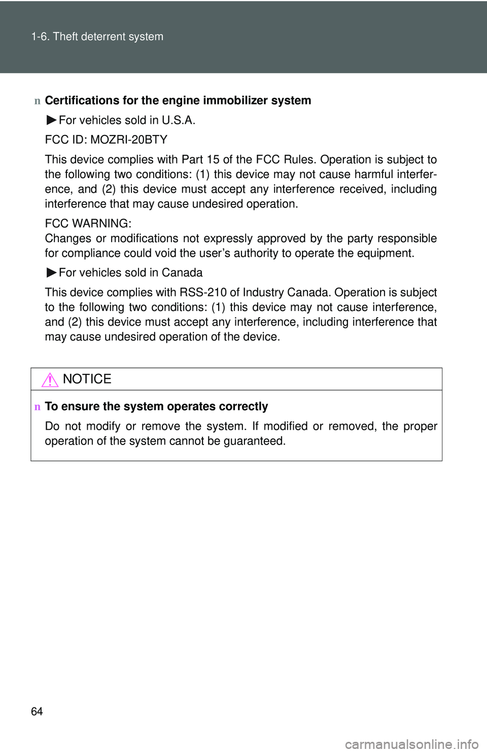 TOYOTA YARIS SEDAN 2011 Owners Manual 64 1-6. Theft deterrent system
nCertifications for the engine immobilizer system
For vehicles sold in U.S.A.
FCC ID: MOZRI-20BTY
This device complies with Part 15 of the FCC Rules. Operation is subje TOYOTA YARIS SEDAN 2011 Owners Manual 64 1-6. Theft deterrent system
nCertifications for the engine immobilizer system
For vehicles sold in U.S.A.
FCC ID: MOZRI-20BTY
This device complies with Part 15 of the FCC Rules. Operation is subje