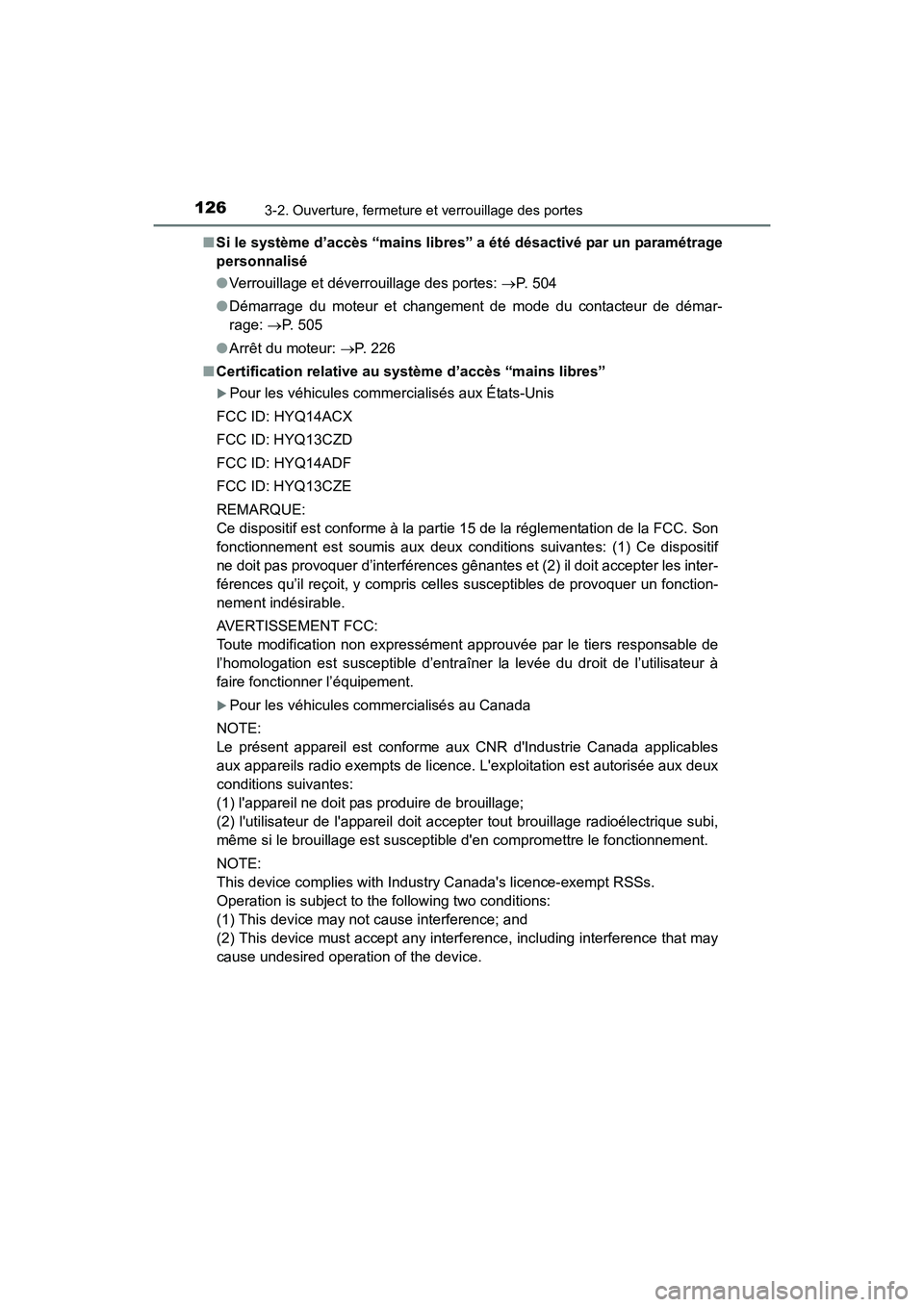 TOYOTA 4RUNNER 2017  Manuel du propriétaire (in French) 1263-2. Ouverture, fermeture et verrouillage des portes
4RUNNER (D)_(OM35B37D)■
Si le système d’accès “mains libres” a été désactivé par un paramétrage
personnalisé
●Verrouillage et 