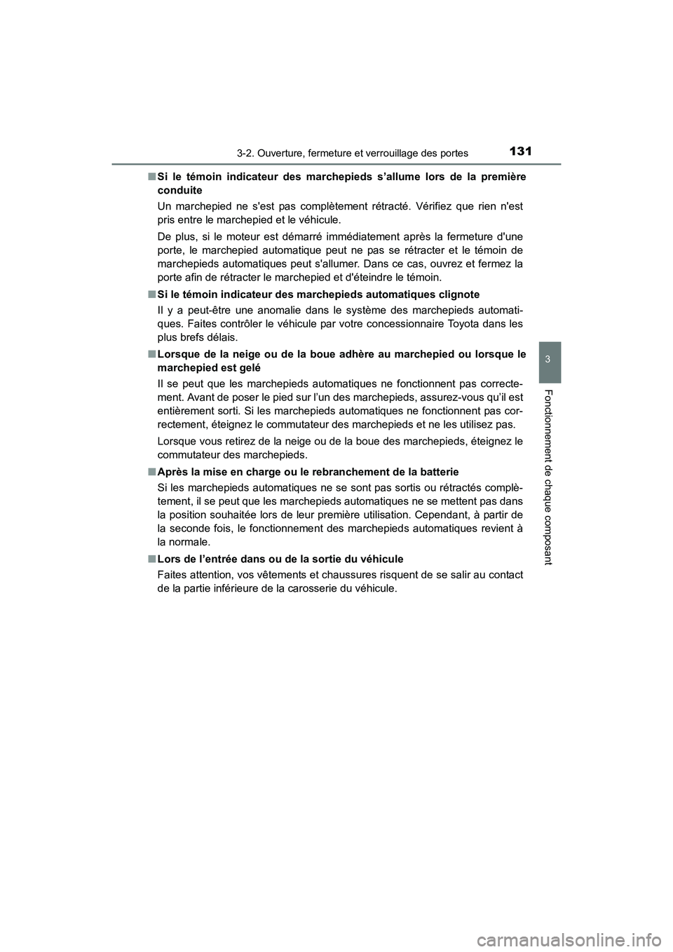 TOYOTA 4RUNNER 2017  Manuel du propriétaire (in French) 1313-2. Ouverture, fermeture et verrouillage des portes
3
Fonctionnement de chaque composant
4RUNNER (D)_(OM35B37D)■
Si le témoin indicateur des marchepi eds s’allume lors de la première
conduit