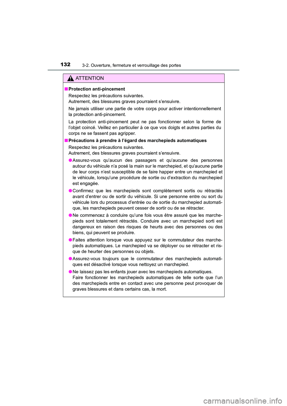 TOYOTA 4RUNNER 2017  Manuel du propriétaire (in French) 1323-2. Ouverture, fermeture et verrouillage des portes
4RUNNER (D)_(OM35B37D)
AT T E N T I O N
■Protection anti-pincement
Respectez les précautions suivantes. 
Autrement, des blessures graves pour