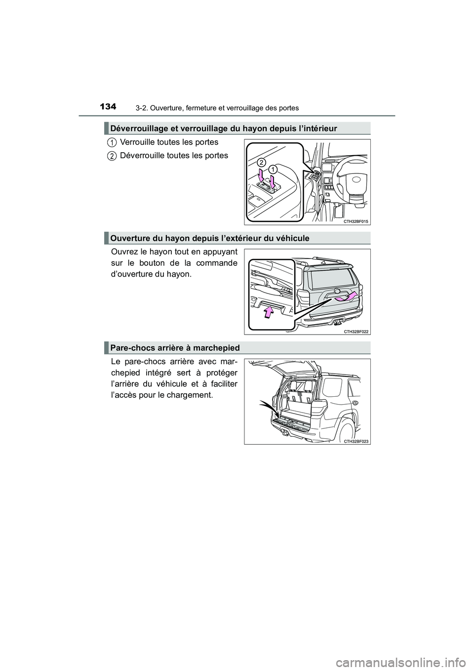TOYOTA 4RUNNER 2017  Manuel du propriétaire (in French) 1343-2. Ouverture, fermeture et verrouillage des portes
4RUNNER (D)_(OM35B37D)
Verrouille toutes les portes
Déverrouille toutes les portes
Ouvrez le hayon tout en appuyant
sur le bouton de la command