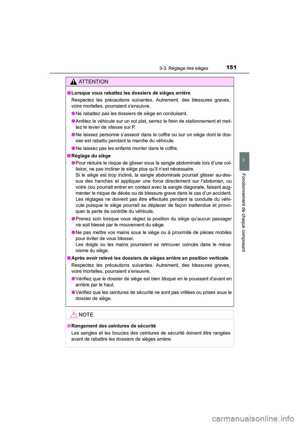 TOYOTA 4RUNNER 2017 Manuel du propriétaire (in French) 1513-3. Réglage des sièges
3
Fonctionnement de chaque composant
4RUNNER (D)_(OM35B37D)
AT T E N T I O N
■Lorsque vous rabattez les dossiers de sièges arrière
Respectez les précautions suivantes TOYOTA 4RUNNER 2017 Manuel du propriétaire (in French) 1513-3. Réglage des sièges
3
Fonctionnement de chaque composant
4RUNNER (D)_(OM35B37D)
AT T E N T I O N
■Lorsque vous rabattez les dossiers de sièges arrière
Respectez les précautions suivantes