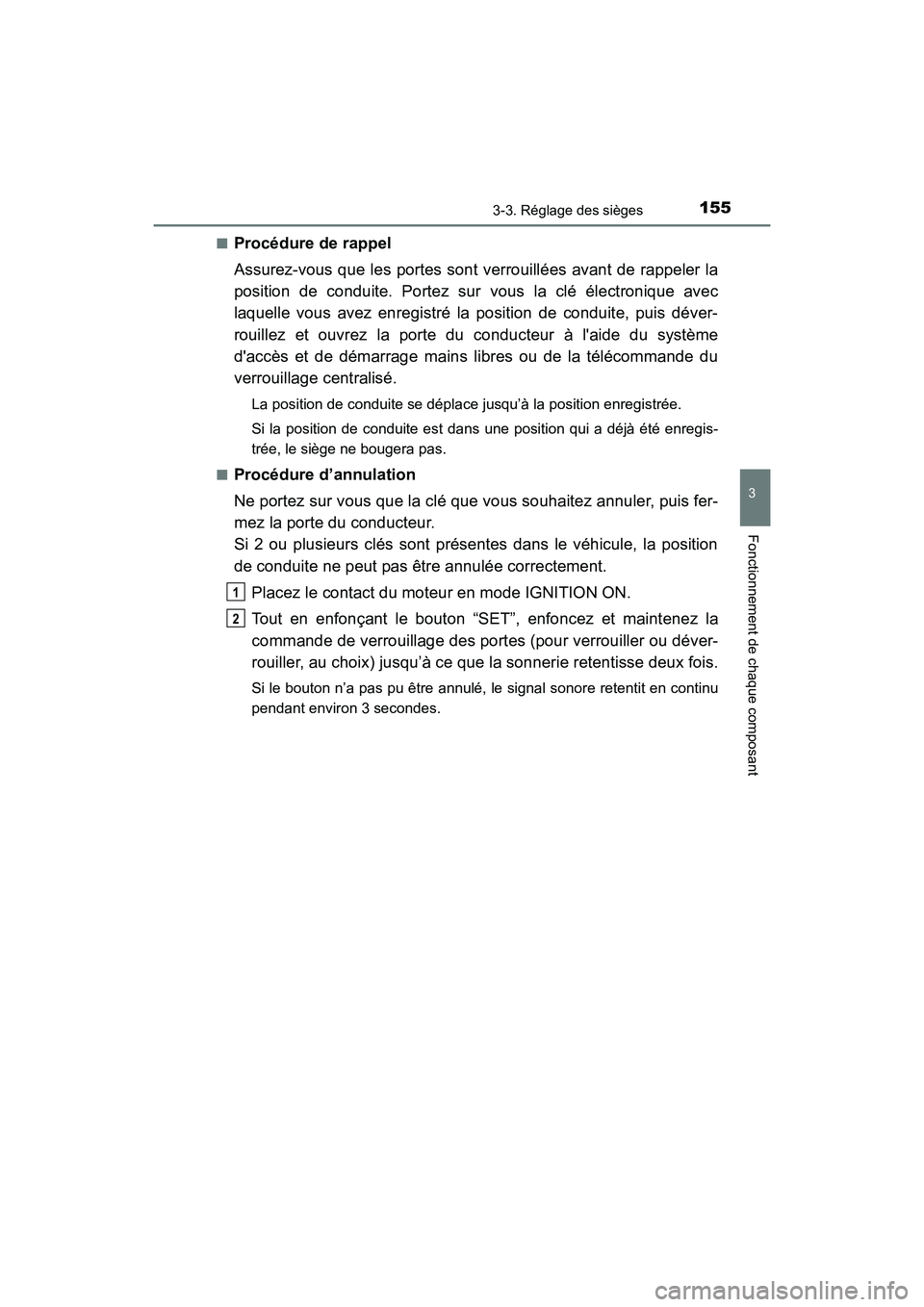 TOYOTA 4RUNNER 2017 Manuel du propriétaire (in French) 1553-3. Réglage des sièges
3
Fonctionnement de chaque composant
4RUNNER (D)_(OM35B37D)■
Procédure de rappel
Assurez-vous que les portes sont verrouillées avant de rappeler la
position de conduit TOYOTA 4RUNNER 2017 Manuel du propriétaire (in French) 1553-3. Réglage des sièges
3
Fonctionnement de chaque composant
4RUNNER (D)_(OM35B37D)■
Procédure de rappel
Assurez-vous que les portes sont verrouillées avant de rappeler la
position de conduit