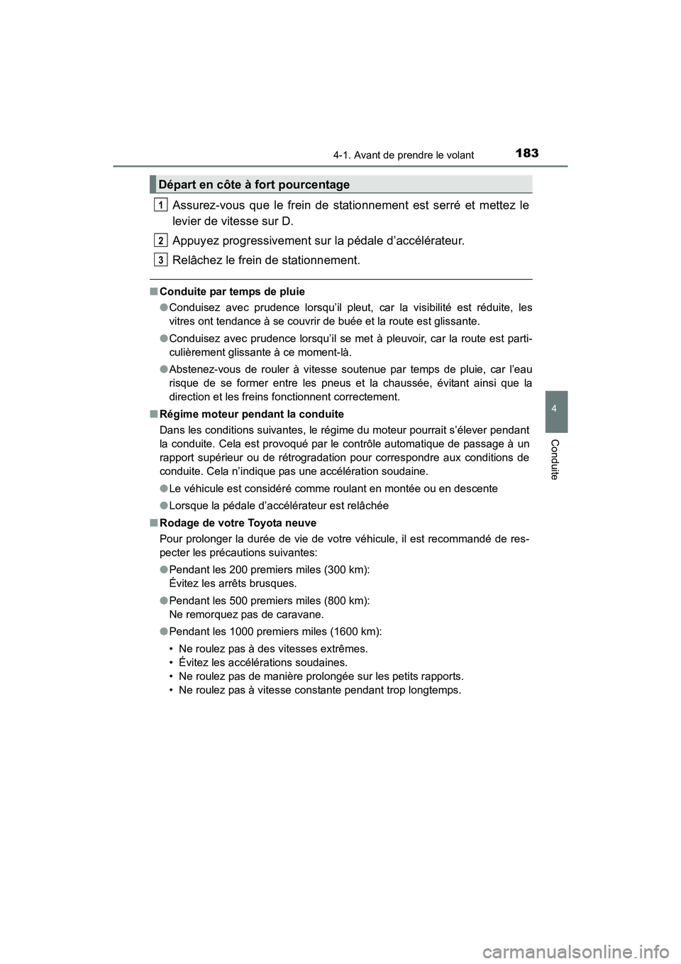TOYOTA 4RUNNER 2017  Manuel du propriétaire (in French) 1834-1. Avant de prendre le volant
4
Conduite
4RUNNER (D)_(OM35B37D)
Assurez-vous que le frein de stationnement est serré et mettez le
levier de vitesse sur D.
Appuyez progressivement sur la pédale 