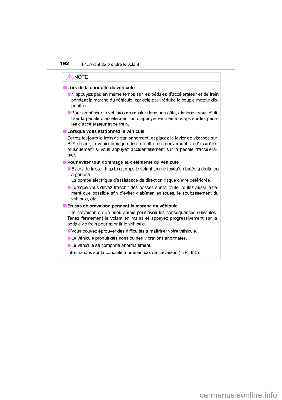 TOYOTA 4RUNNER 2017  Manuel du propriétaire (in French) 1924-1. Avant de prendre le volant
4RUNNER (D)_(OM35B37D)
NOTE
■Lors de la conduite du véhicule
●N’appuyez pas en même temps sur les pédales d’accélérateur et de frein
pendant la marche d
