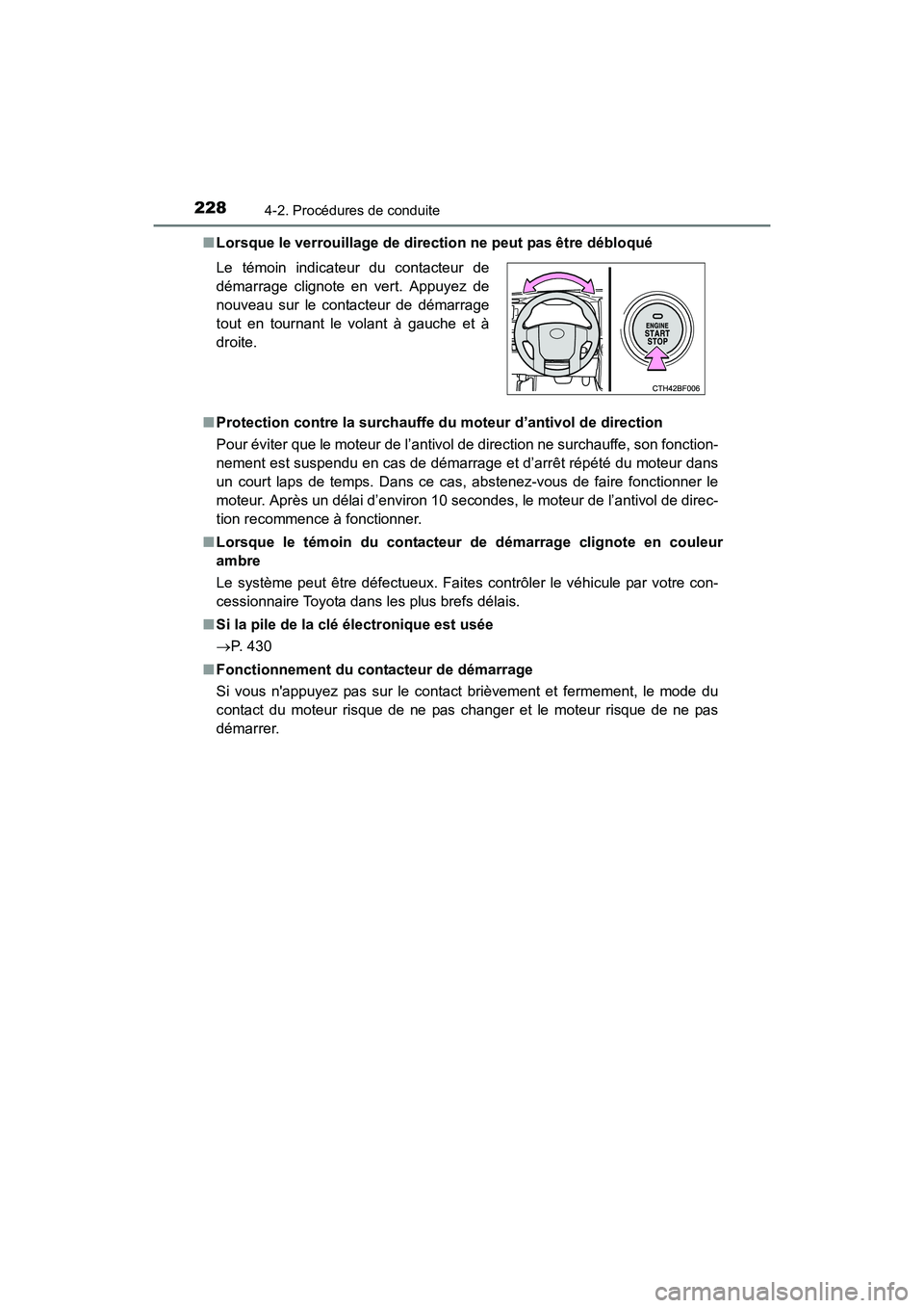 TOYOTA 4RUNNER 2017  Manuel du propriétaire (in French) 2284-2. Procédures de conduite
4RUNNER (D)_(OM35B37D)■
Lorsque le verrouillage de direction ne peut pas être débloqué
■ Protection contre la surchauffe  du moteur d’antivol de direction
Pour