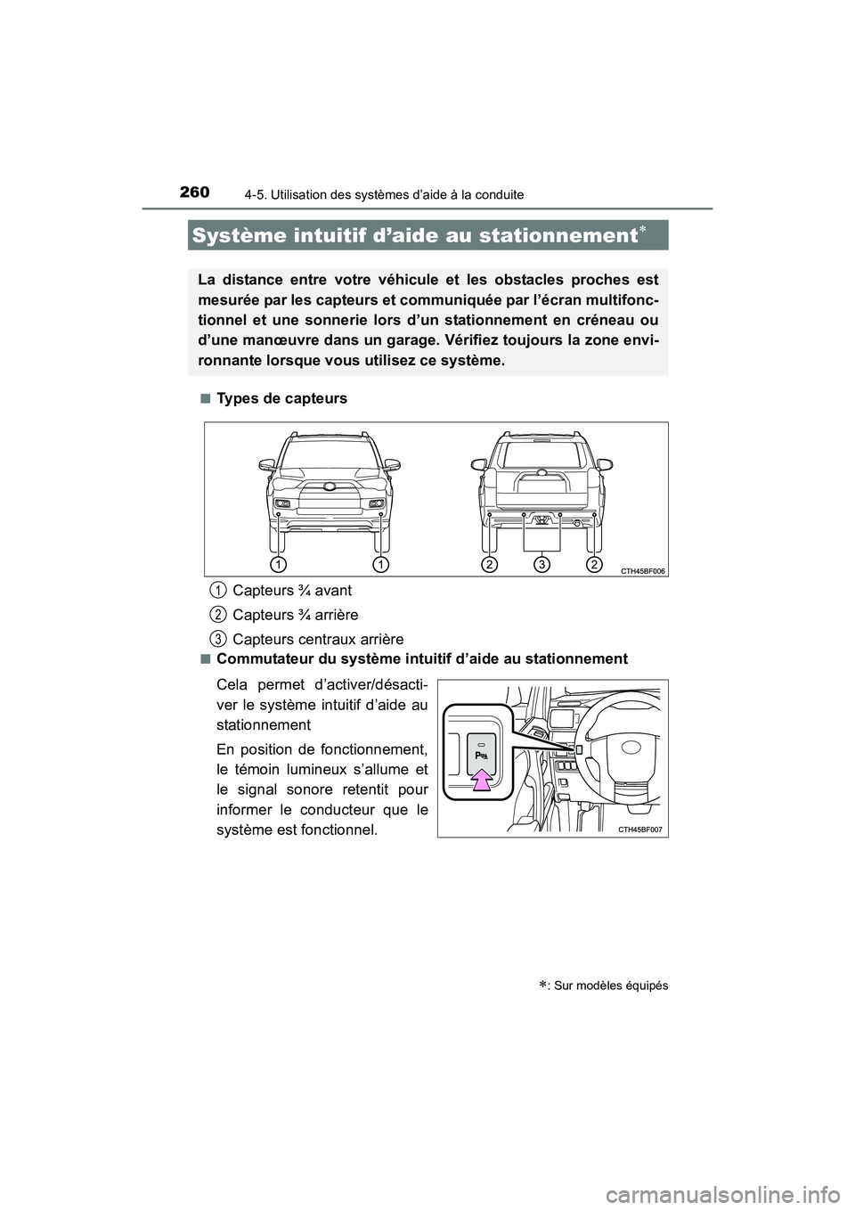 TOYOTA 4RUNNER 2017  Manuel du propriétaire (in French) 2604-5. Utilisation des systèmes d’aide à la conduite
4RUNNER (D)_(OM35B37D)■
Types de capteurs
■Commutateur du système intuitif d’aide au stationnement
Cela permet d’activer/désacti-
ve