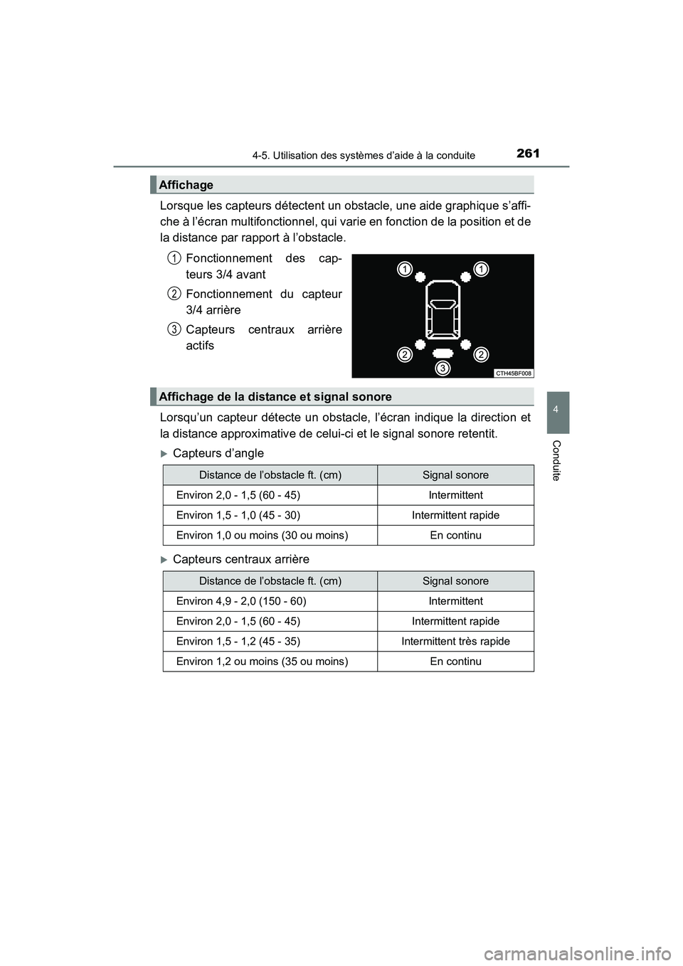 TOYOTA 4RUNNER 2017  Manuel du propriétaire (in French) 2614-5. Utilisation des systèmes d’aide à la conduite
4
Conduite
4RUNNER (D)_(OM35B37D)
Lorsque les capteurs détectent un obstacle, une aide graphique s’affi-
che à l’écran multifonctionnel