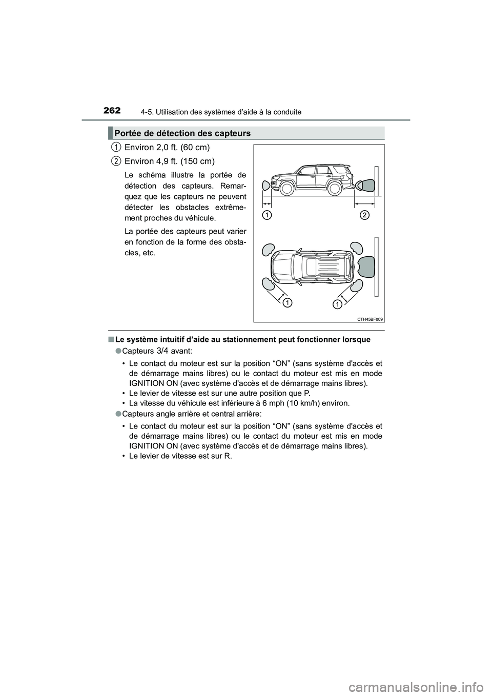TOYOTA 4RUNNER 2017  Manuel du propriétaire (in French) 2624-5. Utilisation des systèmes d’aide à la conduite
4RUNNER (D)_(OM35B37D)
Environ 2,0 ft. (60 cm)
Environ 4,9 ft. (150 cm)
Le schéma illustre la portée de
détection des capteurs. Remar-
quez