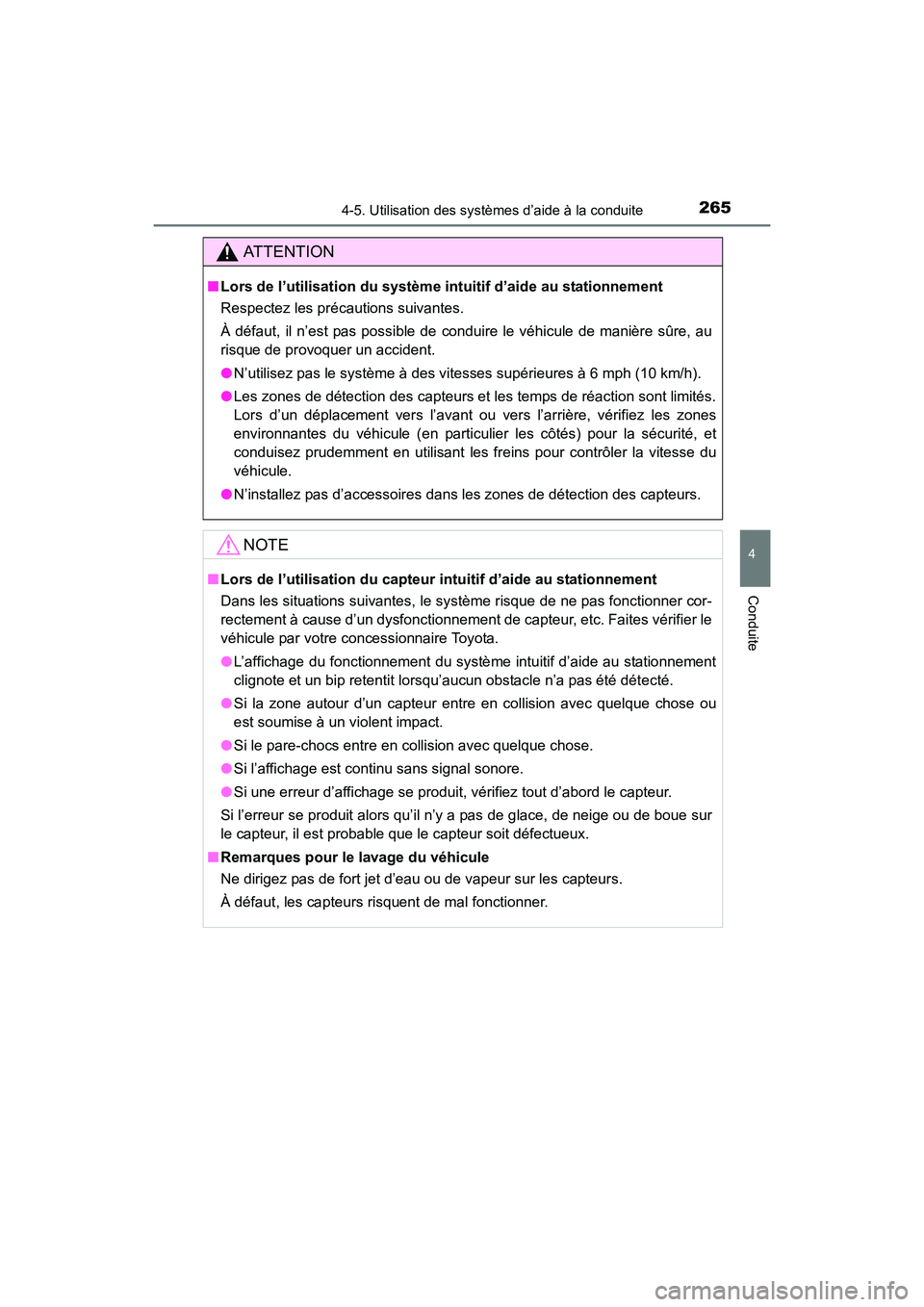 TOYOTA 4RUNNER 2017  Manuel du propriétaire (in French) 2654-5. Utilisation des systèmes d’aide à la conduite
4
Conduite
4RUNNER (D)_(OM35B37D)
AT T E N T I O N
■Lors de l’utilisation du système in tuitif d’aide au stationnement
Respectez les pr