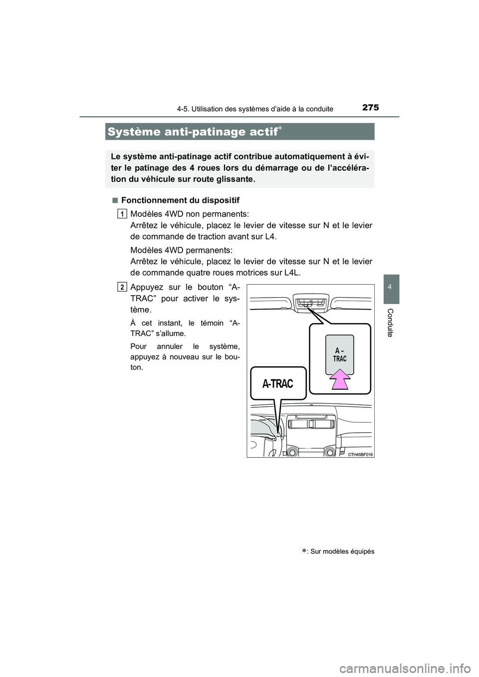 TOYOTA 4RUNNER 2017  Manuel du propriétaire (in French) 2754-5. Utilisation des systèmes d’aide à la conduite
4
Conduite
4RUNNER (D)_(OM35B37D)■
Fonctionnement du dispositif
Modèles 4WD non permanents:
Arrêtez le véhicule, placez le levier de vite