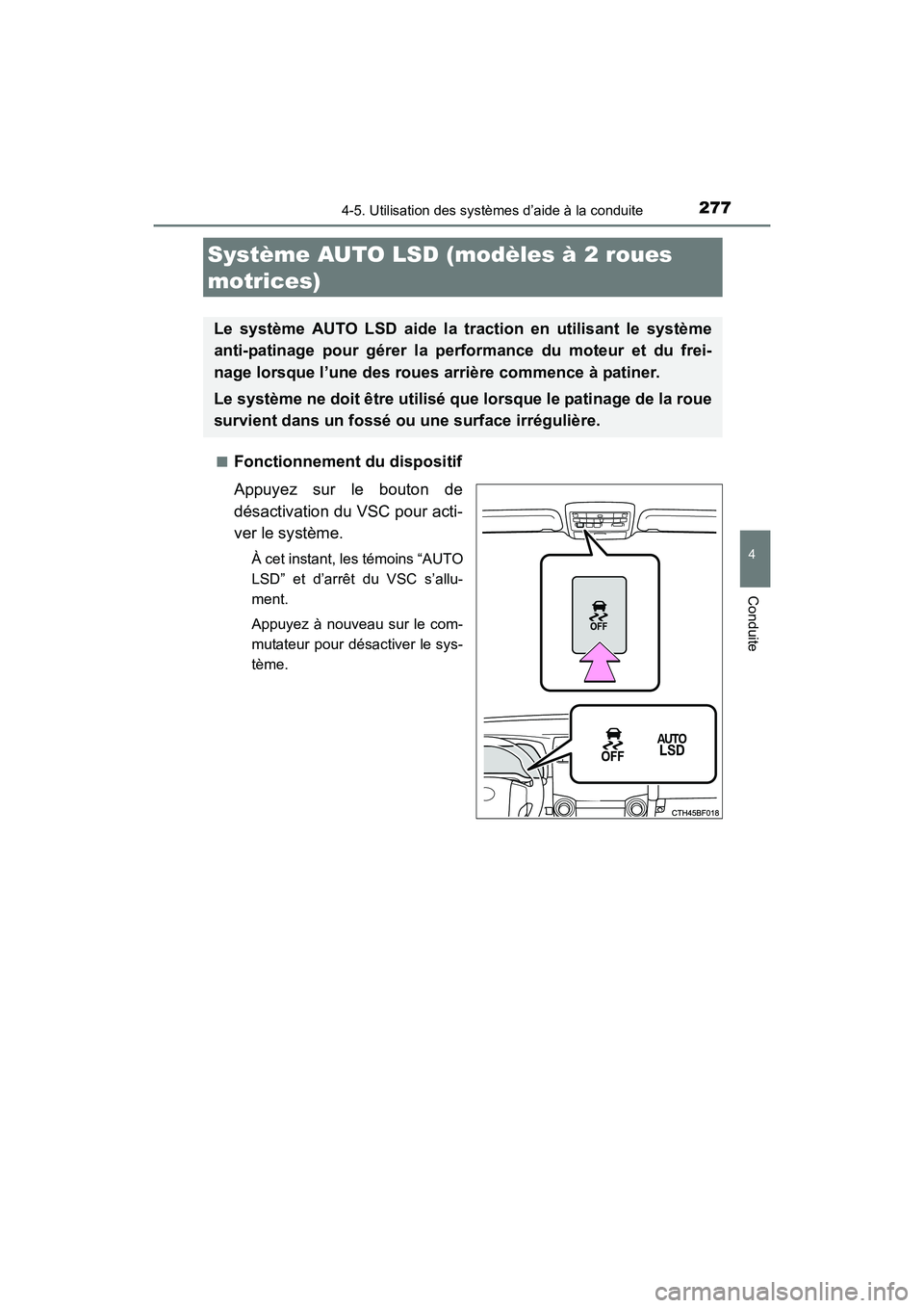 TOYOTA 4RUNNER 2017  Manuel du propriétaire (in French) 2774-5. Utilisation des systèmes d’aide à la conduite
4
Conduite
4RUNNER (D)_(OM35B37D)■
Fonctionnement du dispositif
Appuyez sur le bouton de
désactivation du VSC pour acti-
ver le système.
