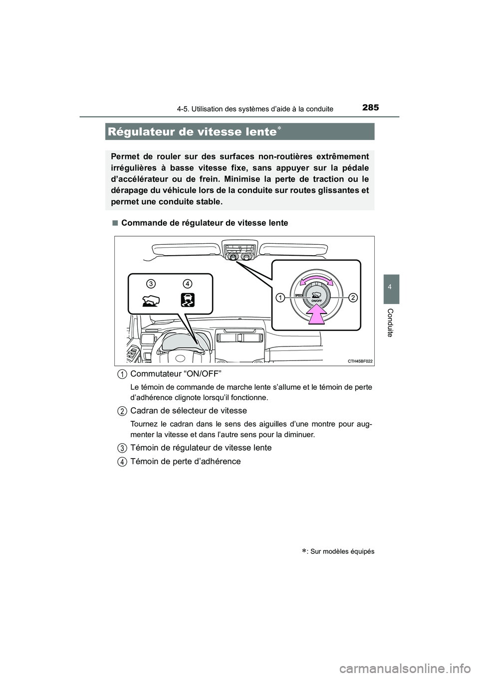 TOYOTA 4RUNNER 2017  Manuel du propriétaire (in French) 2854-5. Utilisation des systèmes d’aide à la conduite
4
Conduite
4RUNNER (D)_(OM35B37D)■
Commande de régulateur de vitesse lente
Régulateur de vitesse lente∗
∗: Sur modèles équipés
Perm