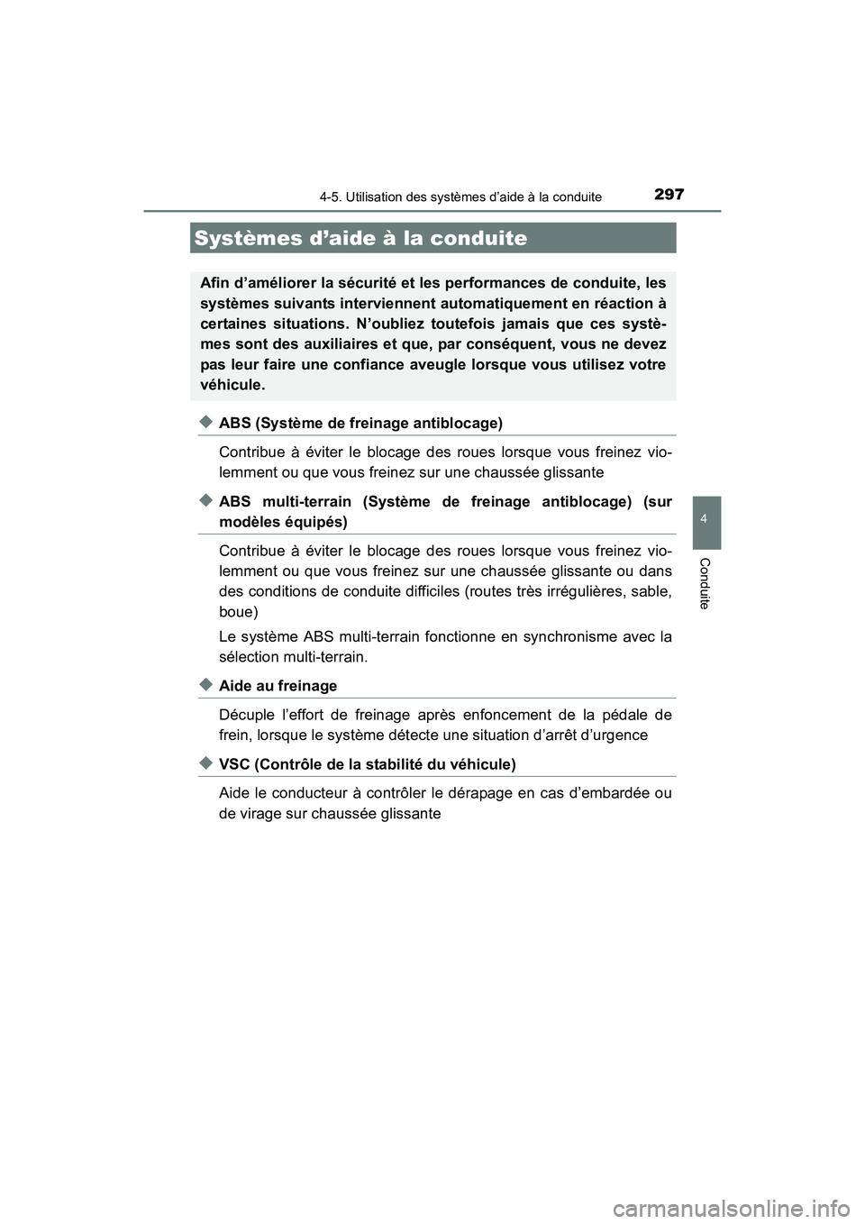 TOYOTA 4RUNNER 2017  Manuel du propriétaire (in French) 2974-5. Utilisation des systèmes d’aide à la conduite
4
Conduite
4RUNNER (D)_(OM35B37D)
◆ABS (Système de freinage antiblocage)
Contribue à éviter le blocage des roues lorsque vous freinez vio