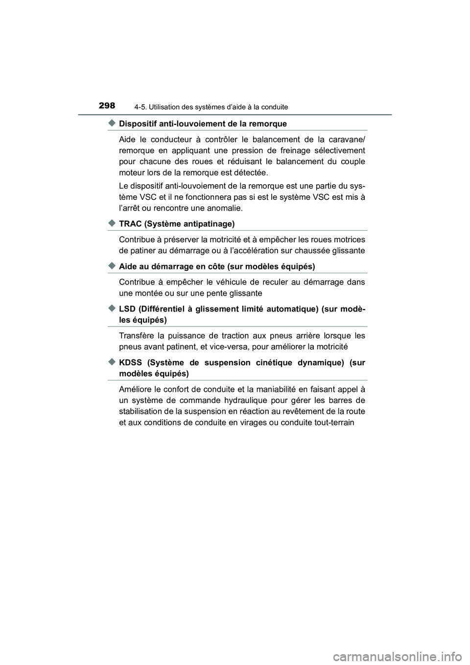 TOYOTA 4RUNNER 2017  Manuel du propriétaire (in French) 2984-5. Utilisation des systèmes d’aide à la conduite
4RUNNER (D)_(OM35B37D)
◆Dispositif anti-louvoiement de la remorque
Aide le conducteur à contrôler le balancement de la caravane/
remorque 