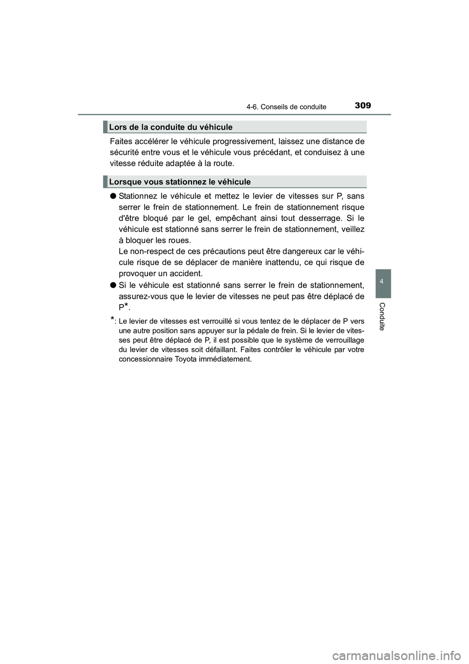 TOYOTA 4RUNNER 2017  Manuel du propriétaire (in French) 3094-6. Conseils de conduite
4
Conduite
4RUNNER (D)_(OM35B37D)
Faites accélérer le véhicule progressivement, laissez une distance de
sécurité entre vous et le véhicule vous précédant, et condu