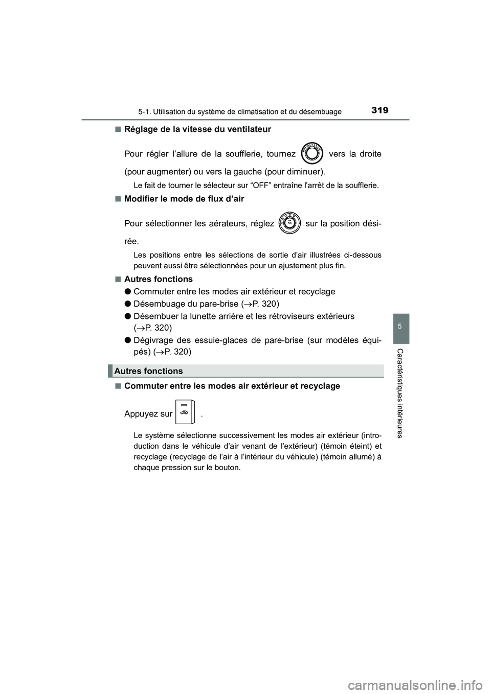 TOYOTA 4RUNNER 2017  Manuel du propriétaire (in French) 3195-1. Utilisation du système de climatisation et du désembuage
5
Caractéristiques intérieures
4RUNNER (D)_(OM35B37D)■
Réglage de la vitesse du ventilateur
Pour régler l’allure de la souffl