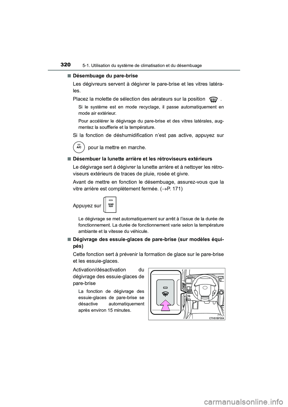 TOYOTA 4RUNNER 2017  Manuel du propriétaire (in French) 3205-1. Utilisation du système de climatisation et du désembuage
4RUNNER (D)_(OM35B37D)■
Désembuage du pare-brise
Les dégivreurs servent à dégivrer le pare-brise et les vitres latéra-
les.
Pl