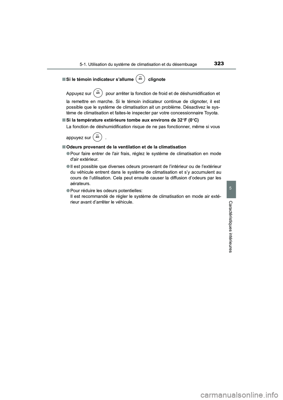 TOYOTA 4RUNNER 2017  Manuel du propriétaire (in French) 3235-1. Utilisation du système de climatisation et du désembuage
5
Caractéristiques intérieures
4RUNNER (D)_(OM35B37D)■
Si le témoin indicateur s’allume   clignote
Appuyez sur 
 pour arrêter